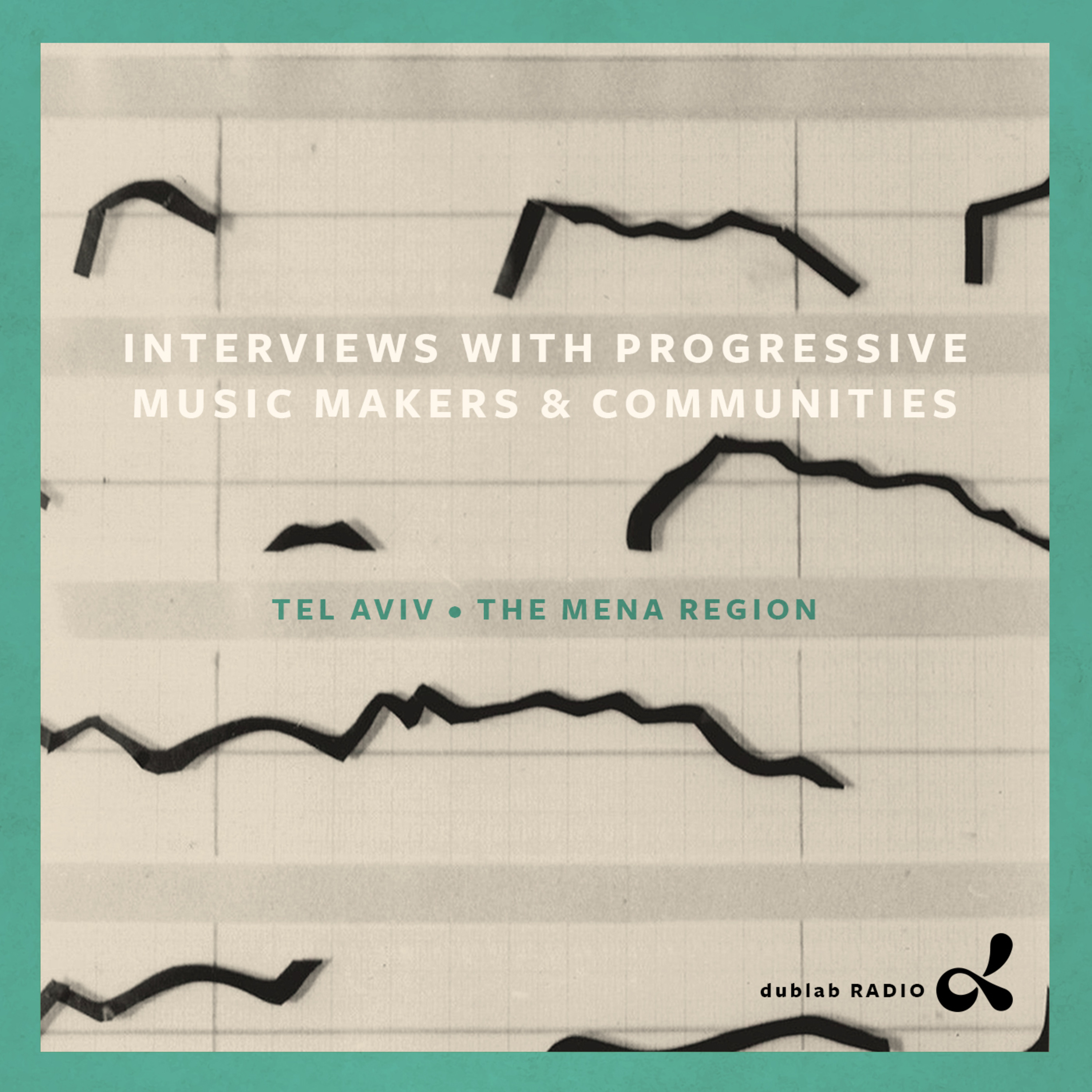 Interviews with Progressive Music Makers & Communities: Tel Aviv - The MENA Region