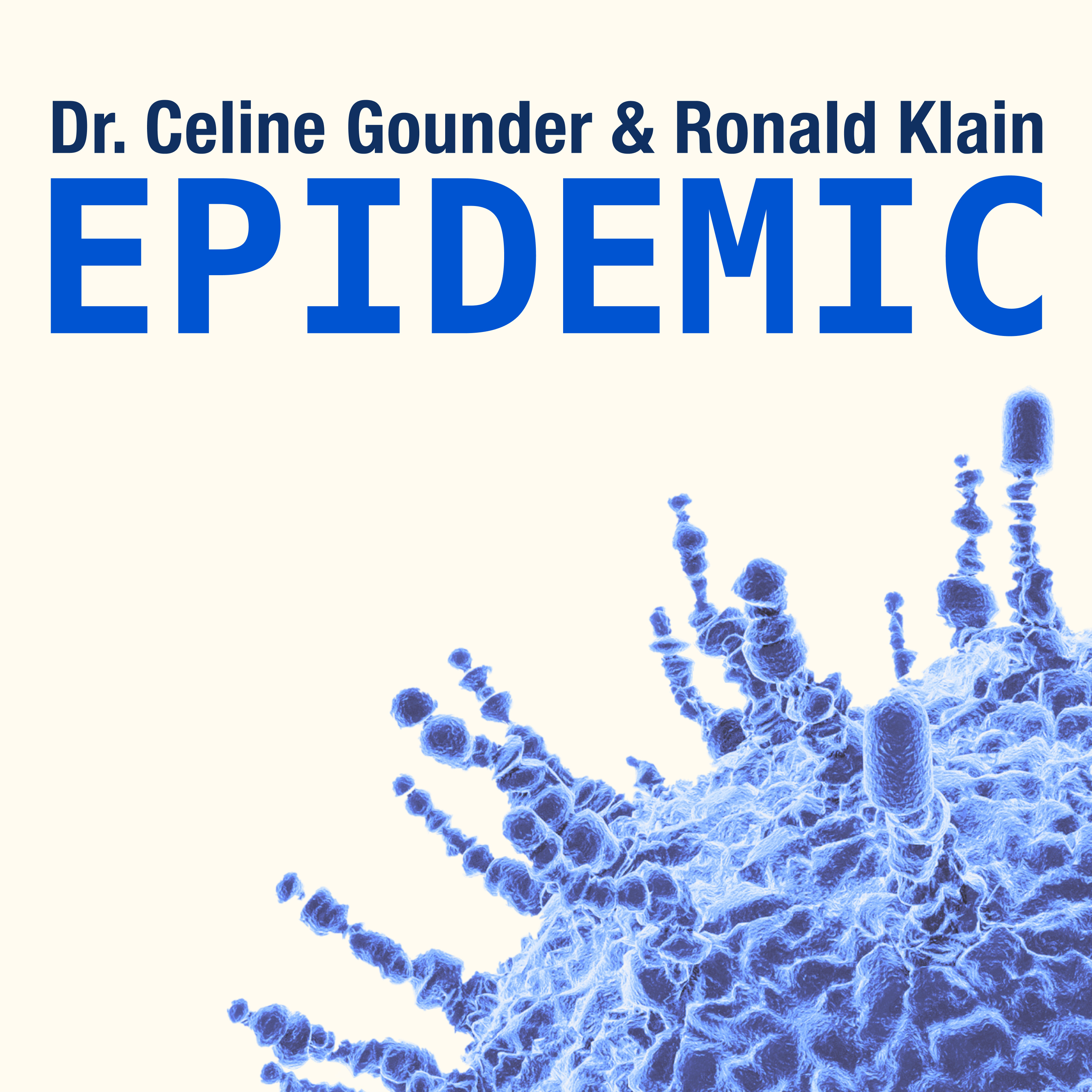 introducing EPIDEMIC — a new podcast with Dr. Celine Gounder and Ron Klain