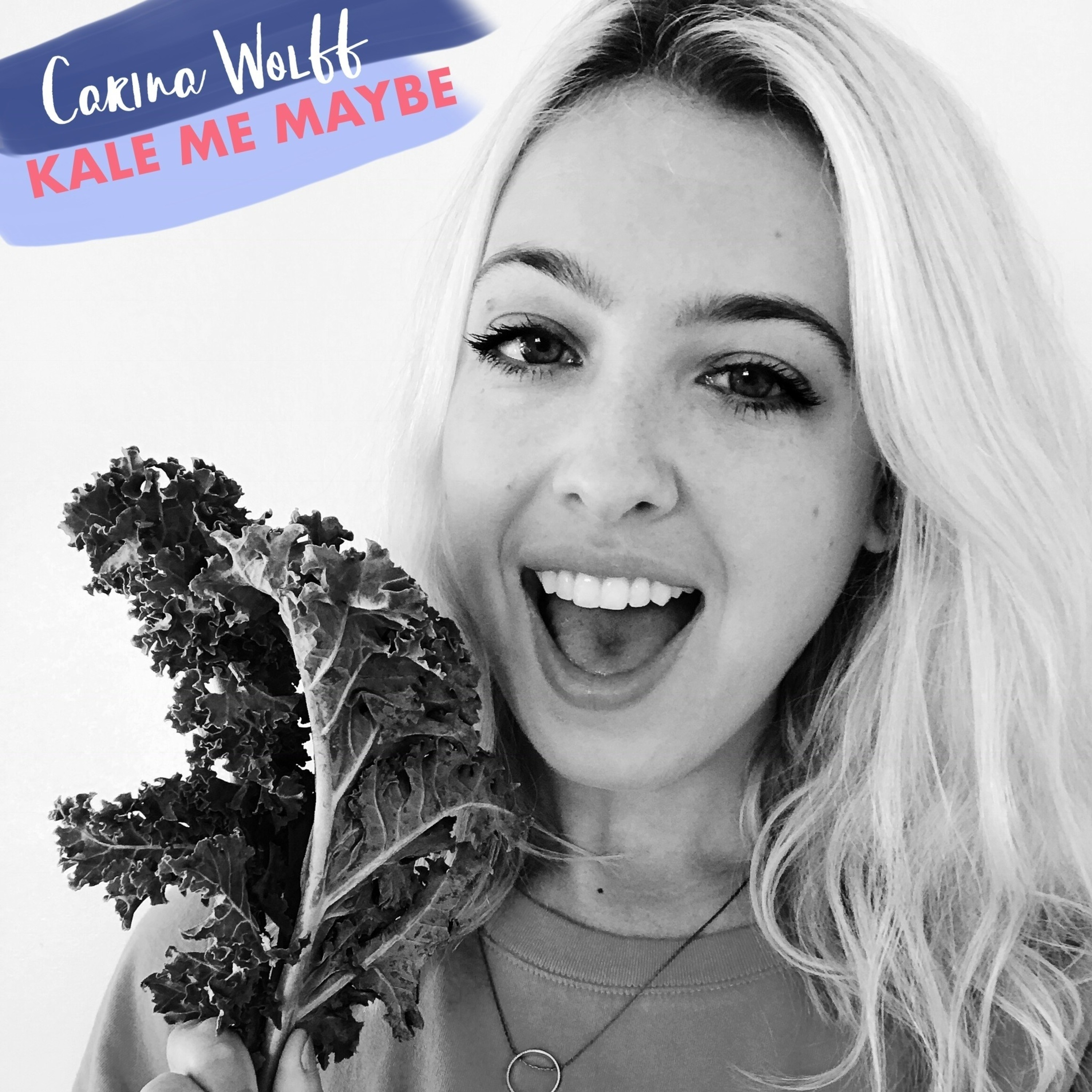 Carina Wolff:  Kale Me Maybe - Health and Wellness Journalist and Food Blogger