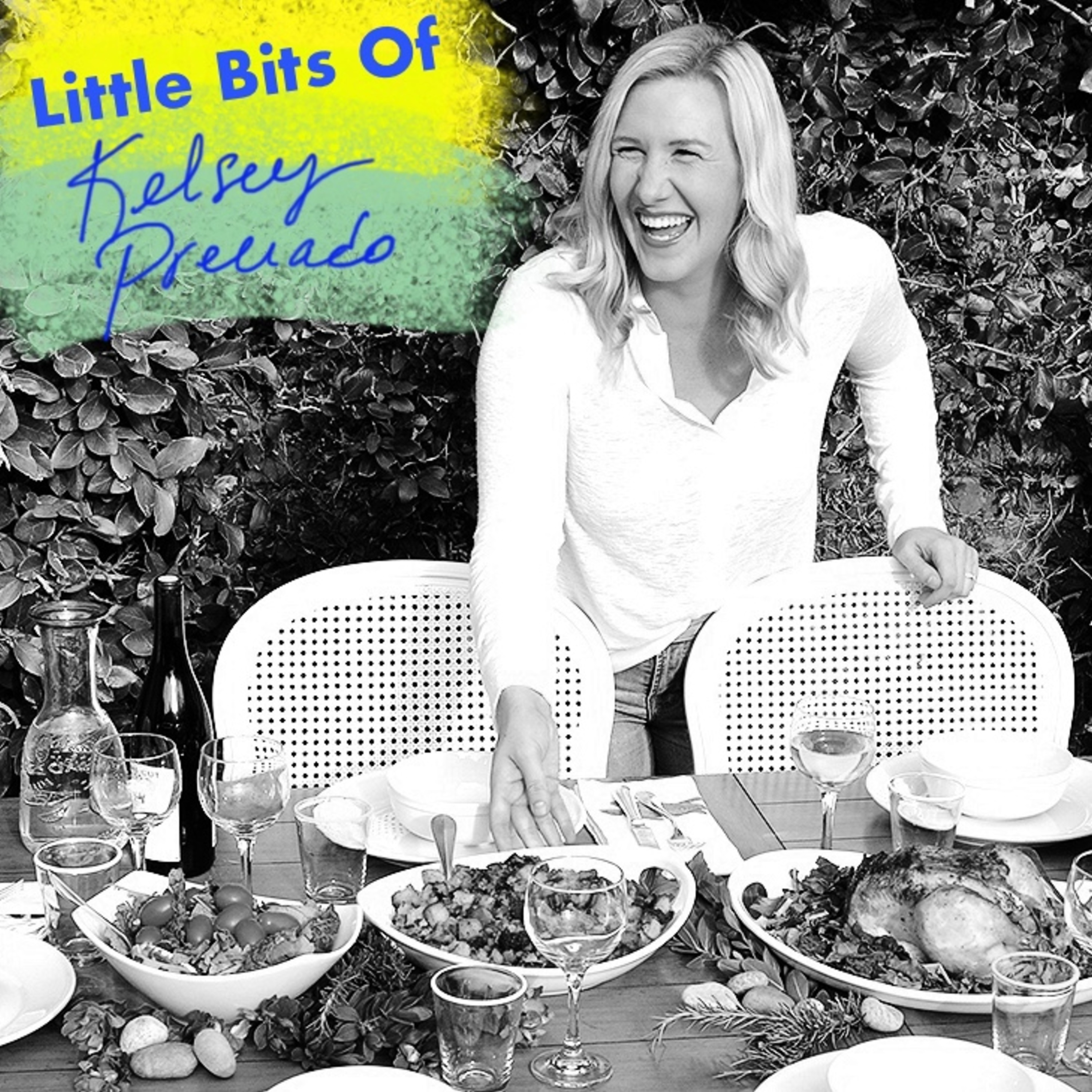 Kelsey Preciado:  Little Bits Of - Real Food, Real Talk