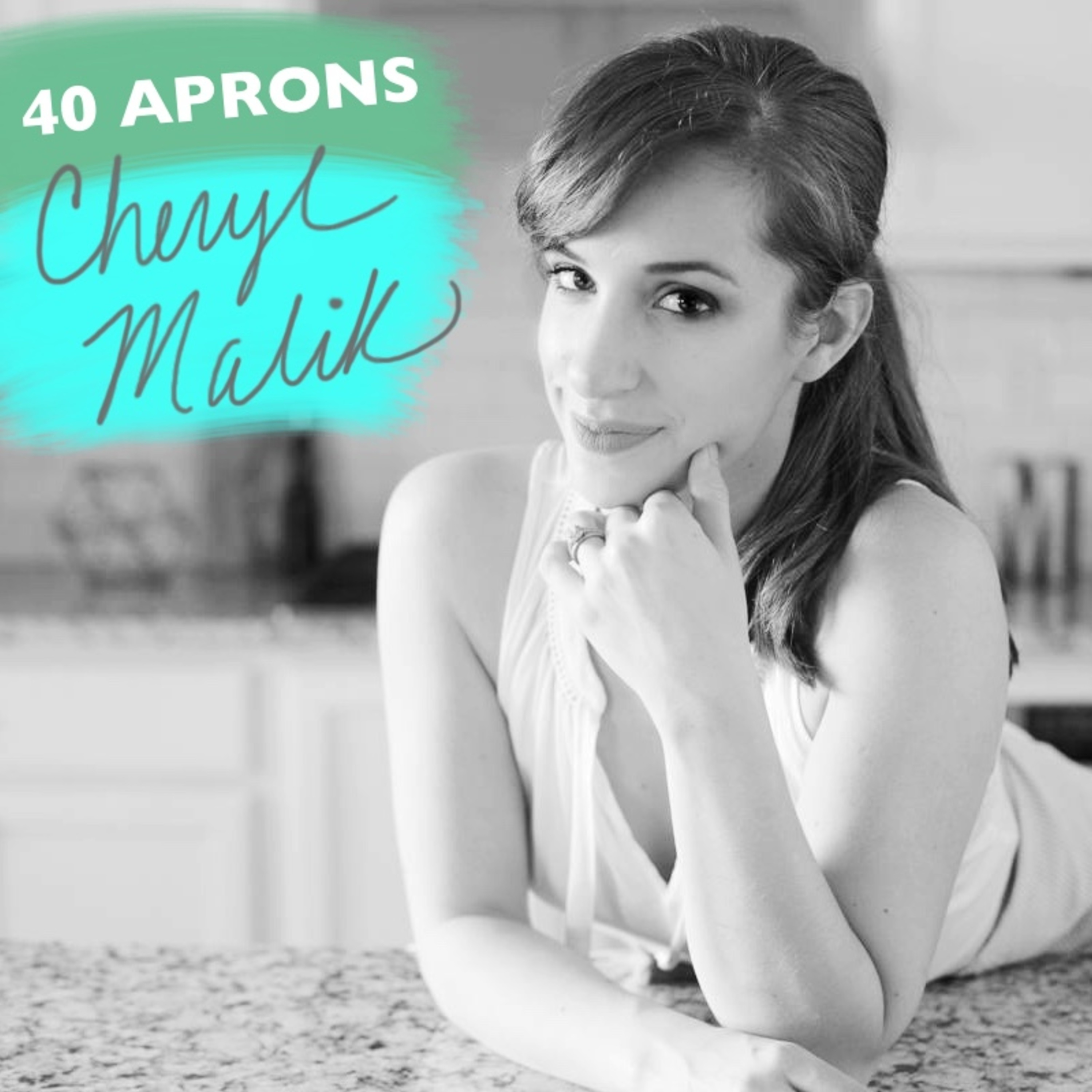Cheryl Malik:  40 Aprons - Whole30 & Paleo Cook Extraordinaire