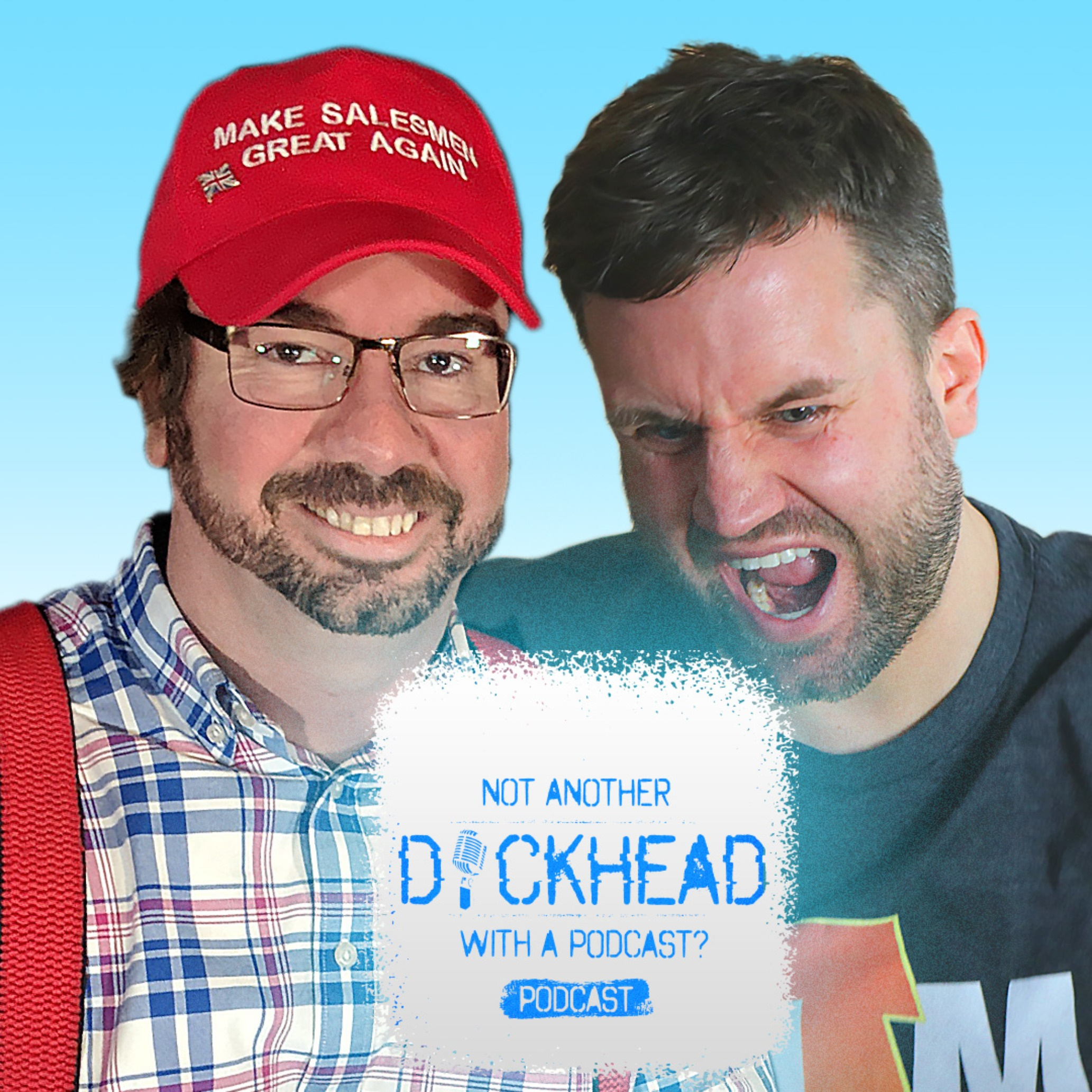 Not Another D*ckhead with a Podcast? Podcast!
