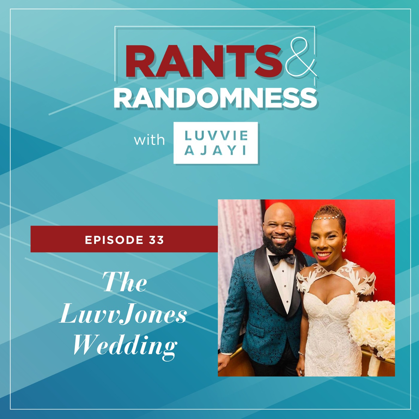 The LuvvJones Wedding (with Akeshi Akinseye) - Episode 33