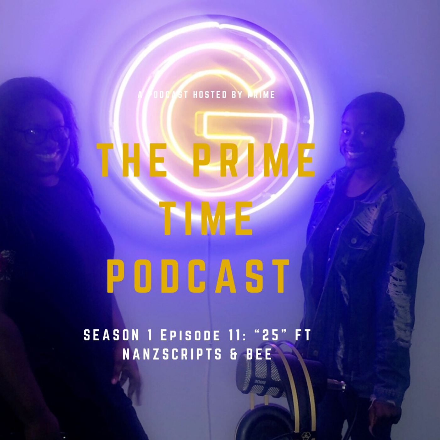 The Prime Time Podcast S1 E11 "25" FT Nanzscripts & Bee