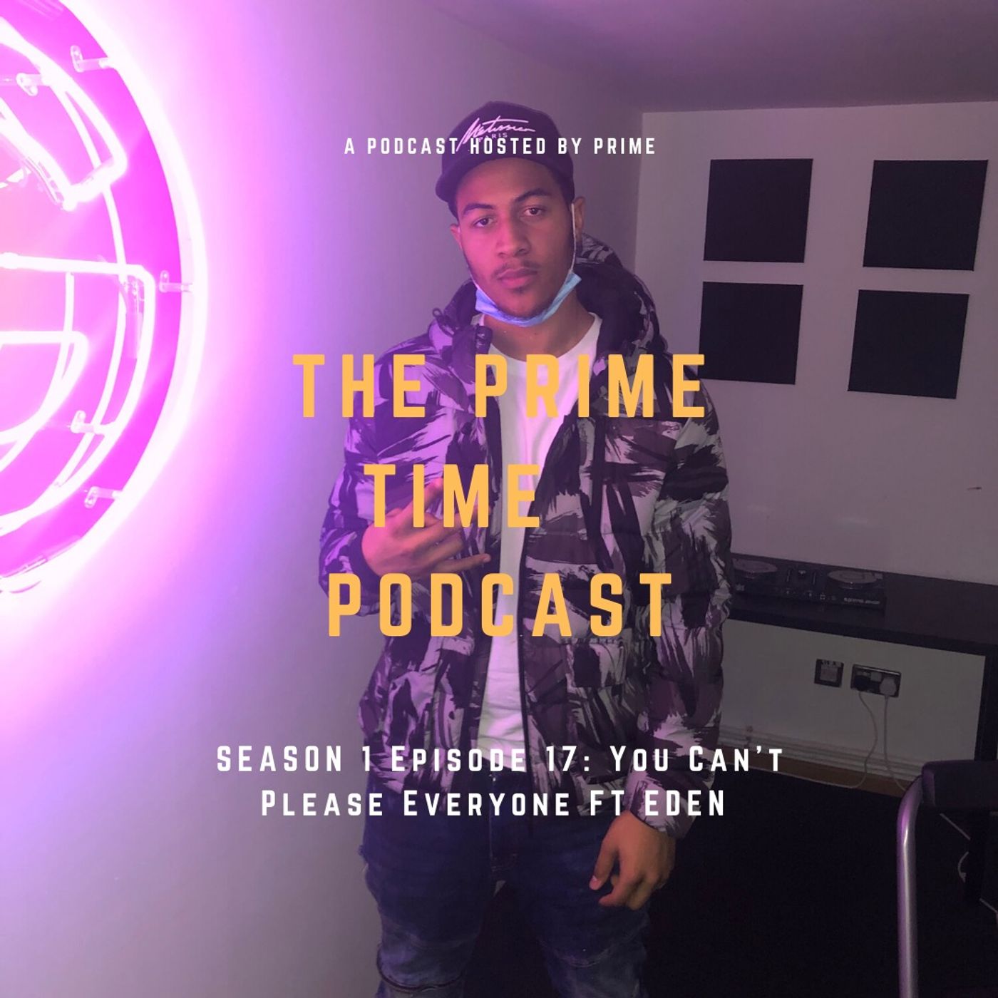 The Prime Time Podcast Season 1 Episode 17: You Cant Please Everyone FT EDEN