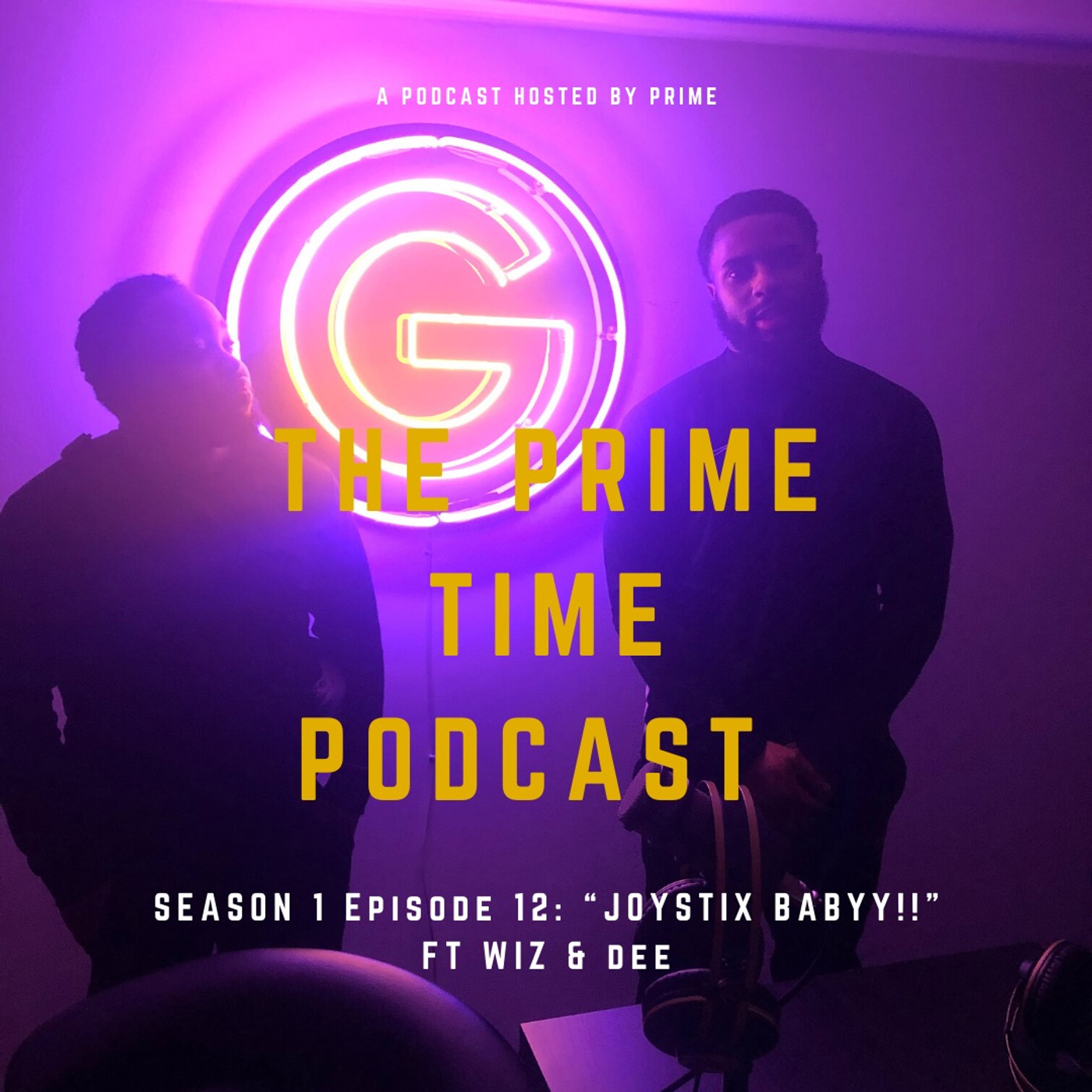 The Prime Time Podcast Season 1 Episode 12 "JOYSTIXBABYY!!"