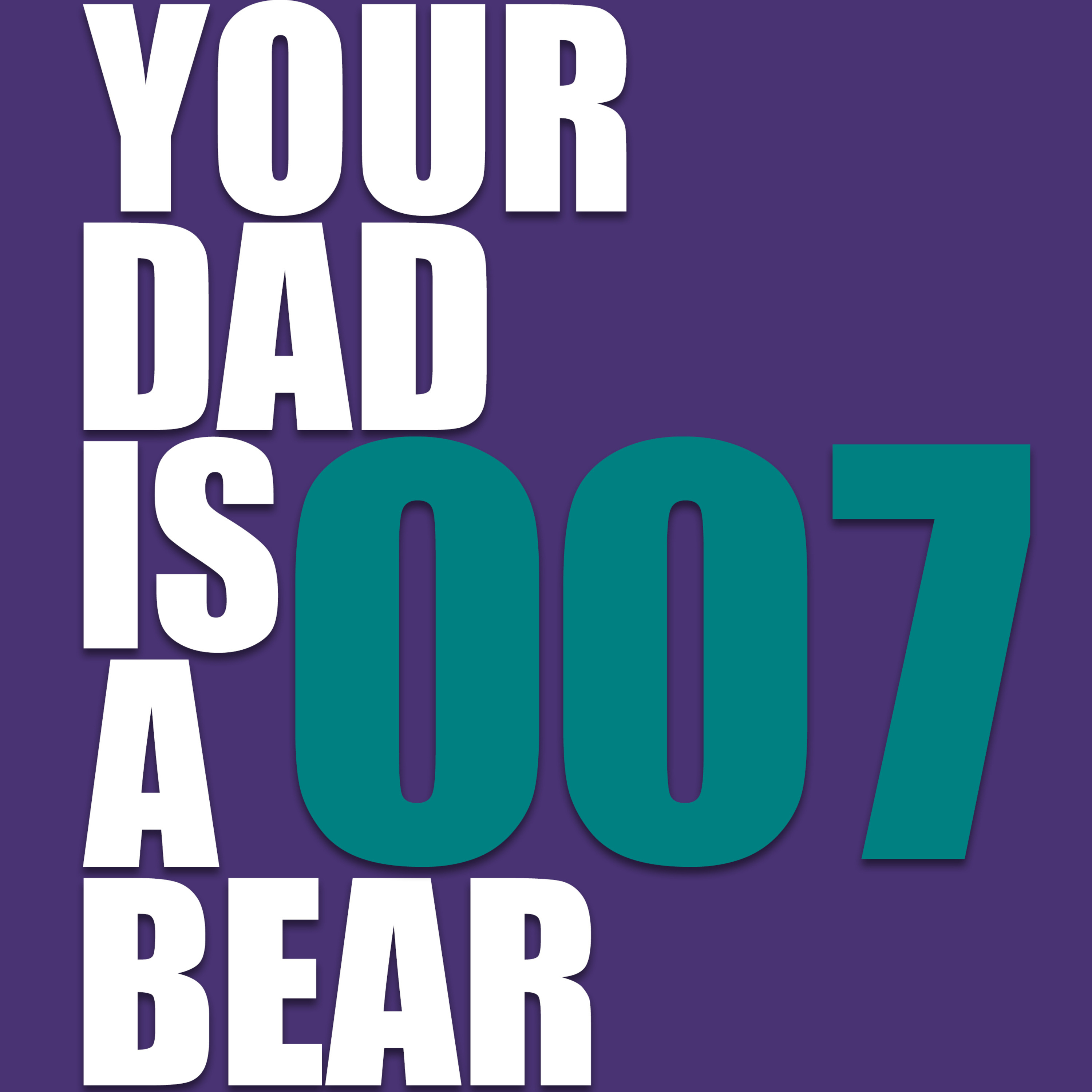 Your Dad is a Bear