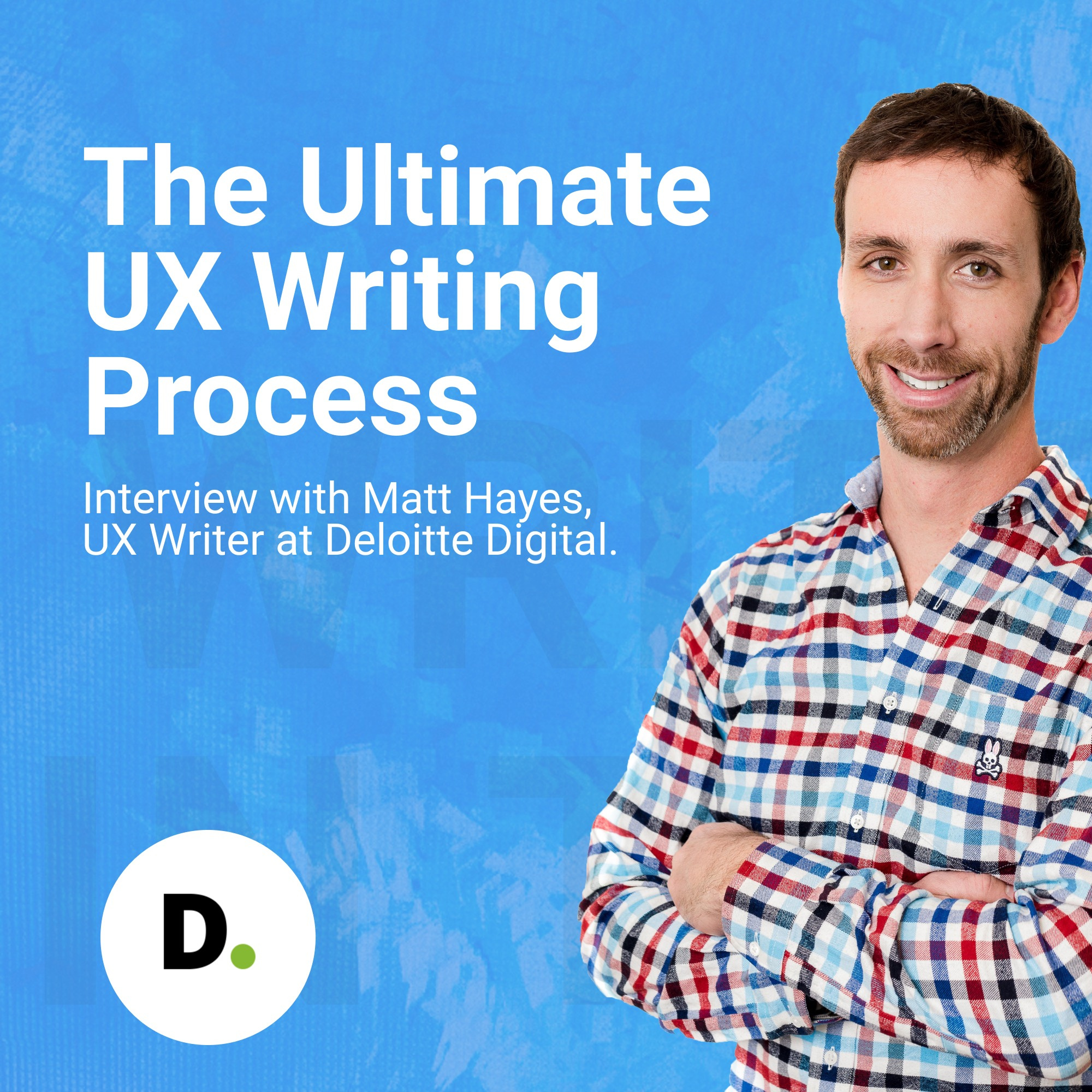 The Ultimate UX Writing Process | Matt Hayes from Deloitte