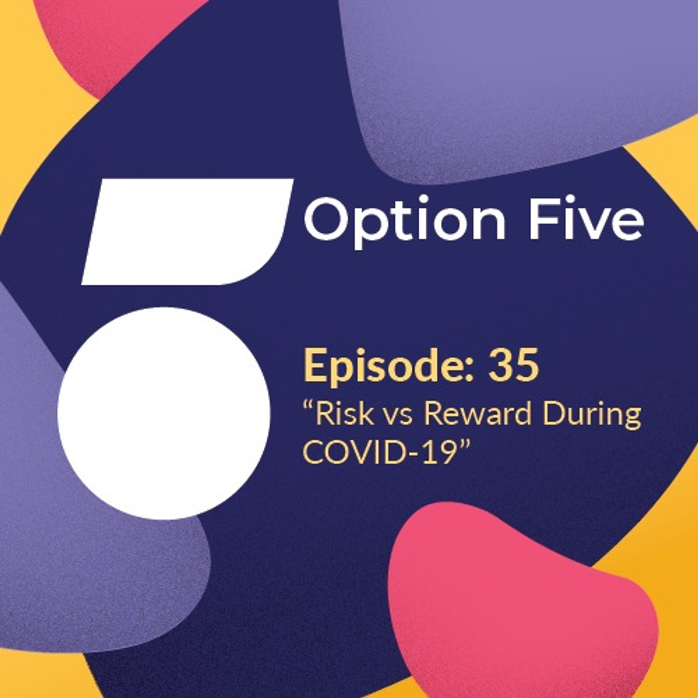 35: Risk vs Reward During COVID-19