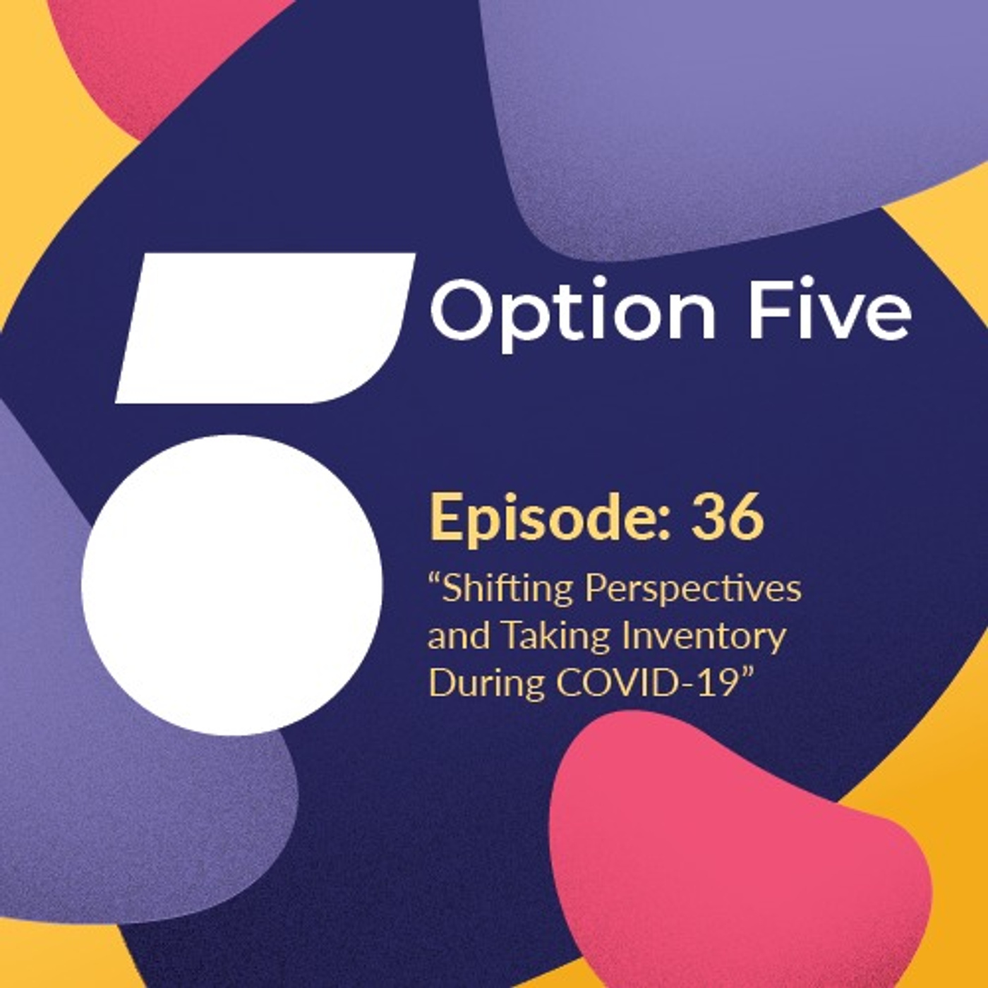 36: Shifting Perspectives and Taking Inventory During COVID-19