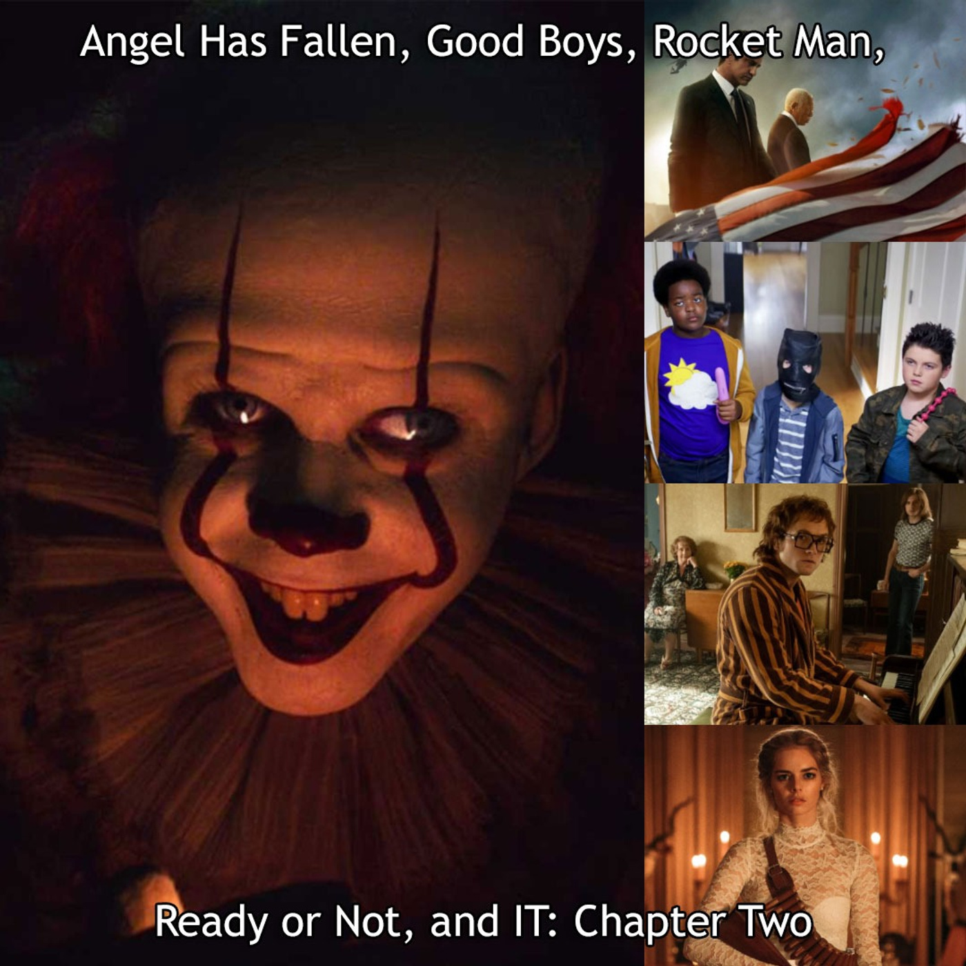 Angel Has Fallen, Good Boys, Rocketman, Ready or Not and IT: Chapter Two