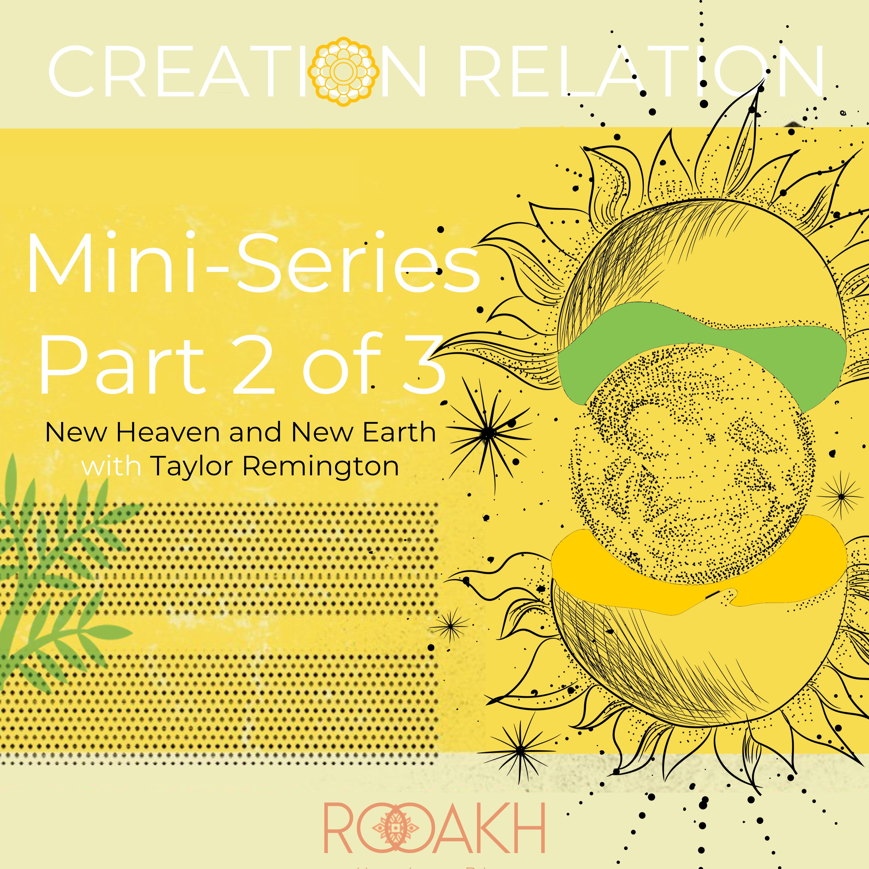 Creation Relation Series Part 2 of 3 - New Heaven and New Earth