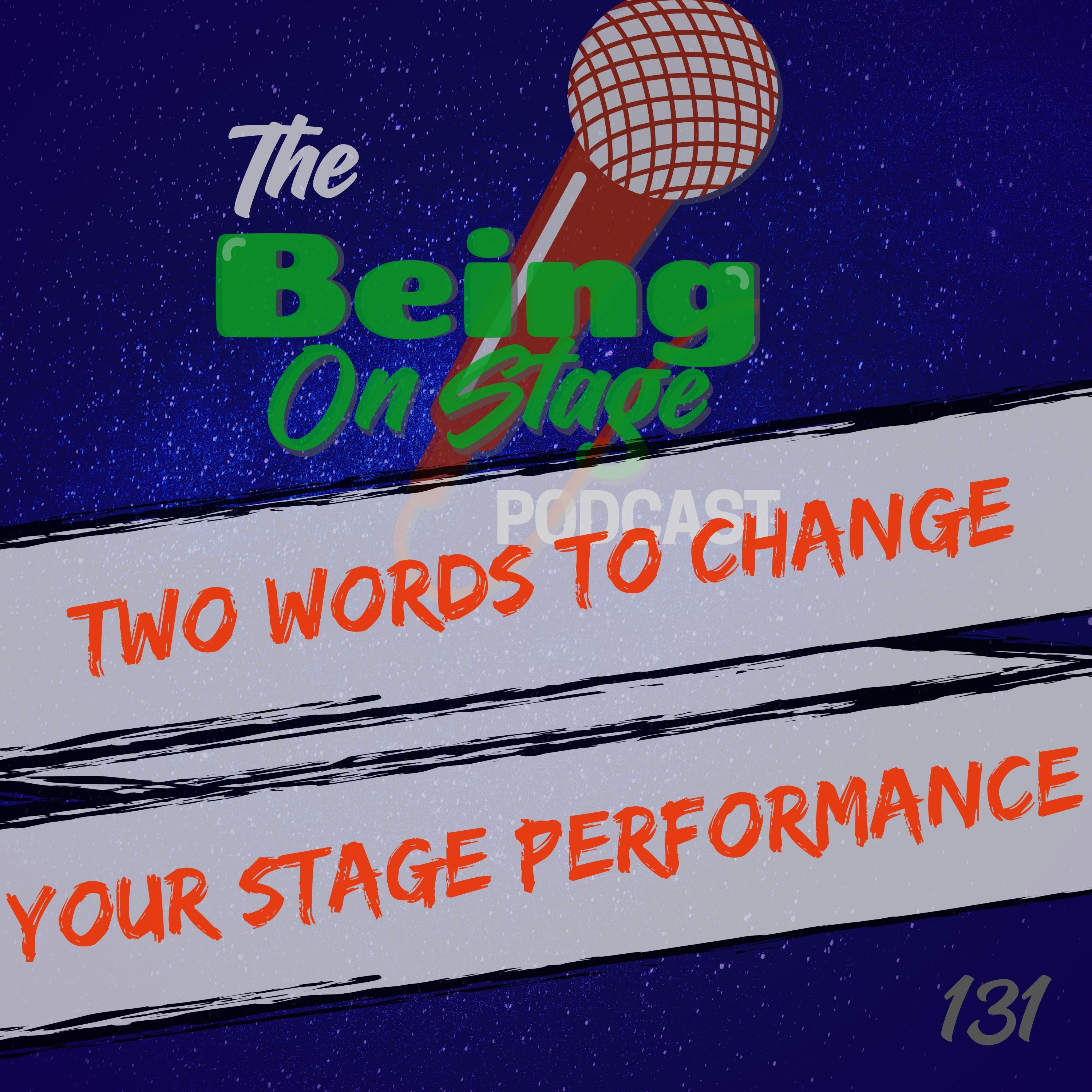 Two Words to Change Your Stage Performance