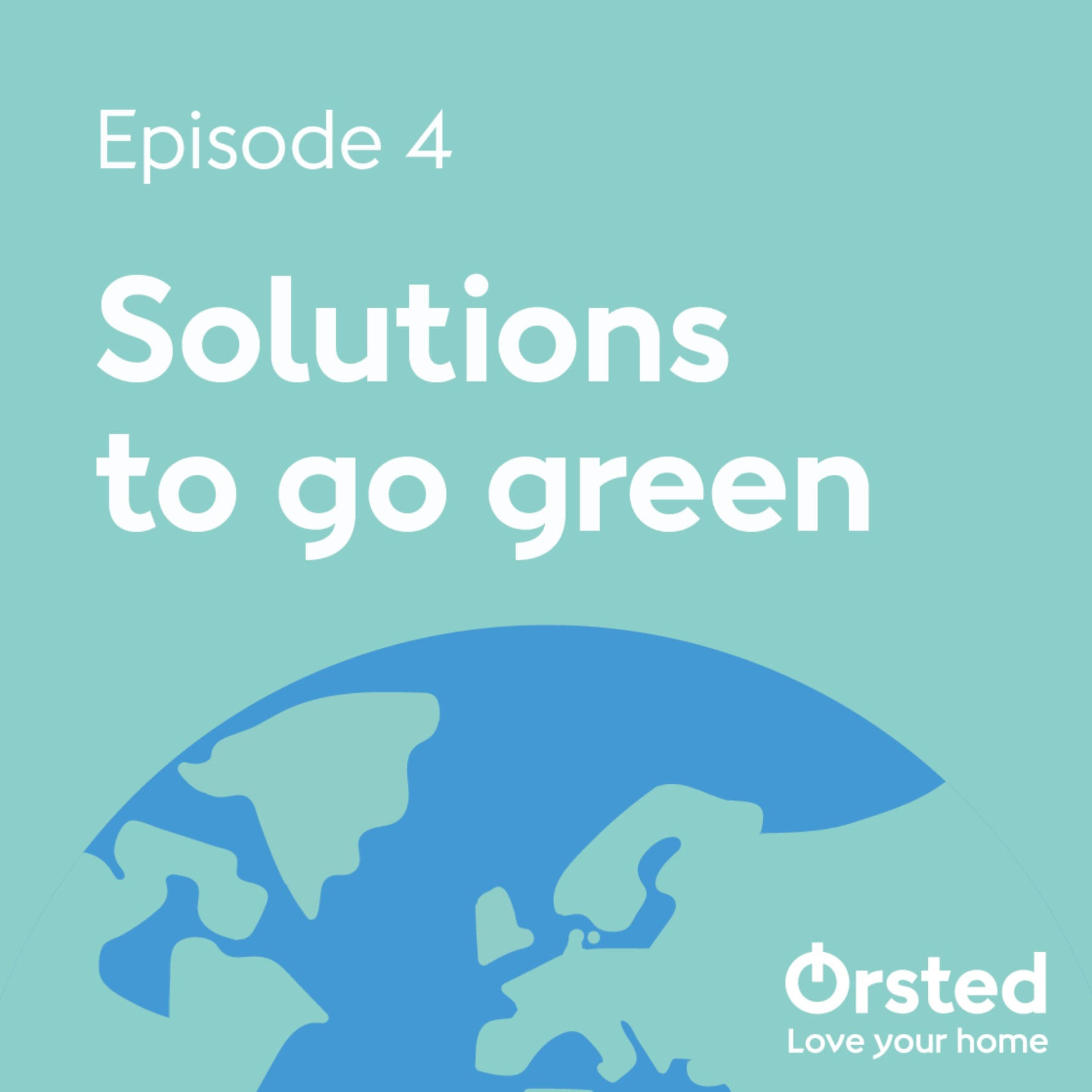 Episode 4: We have the solutions to go green! Episode 4: We have the solutions to go green!