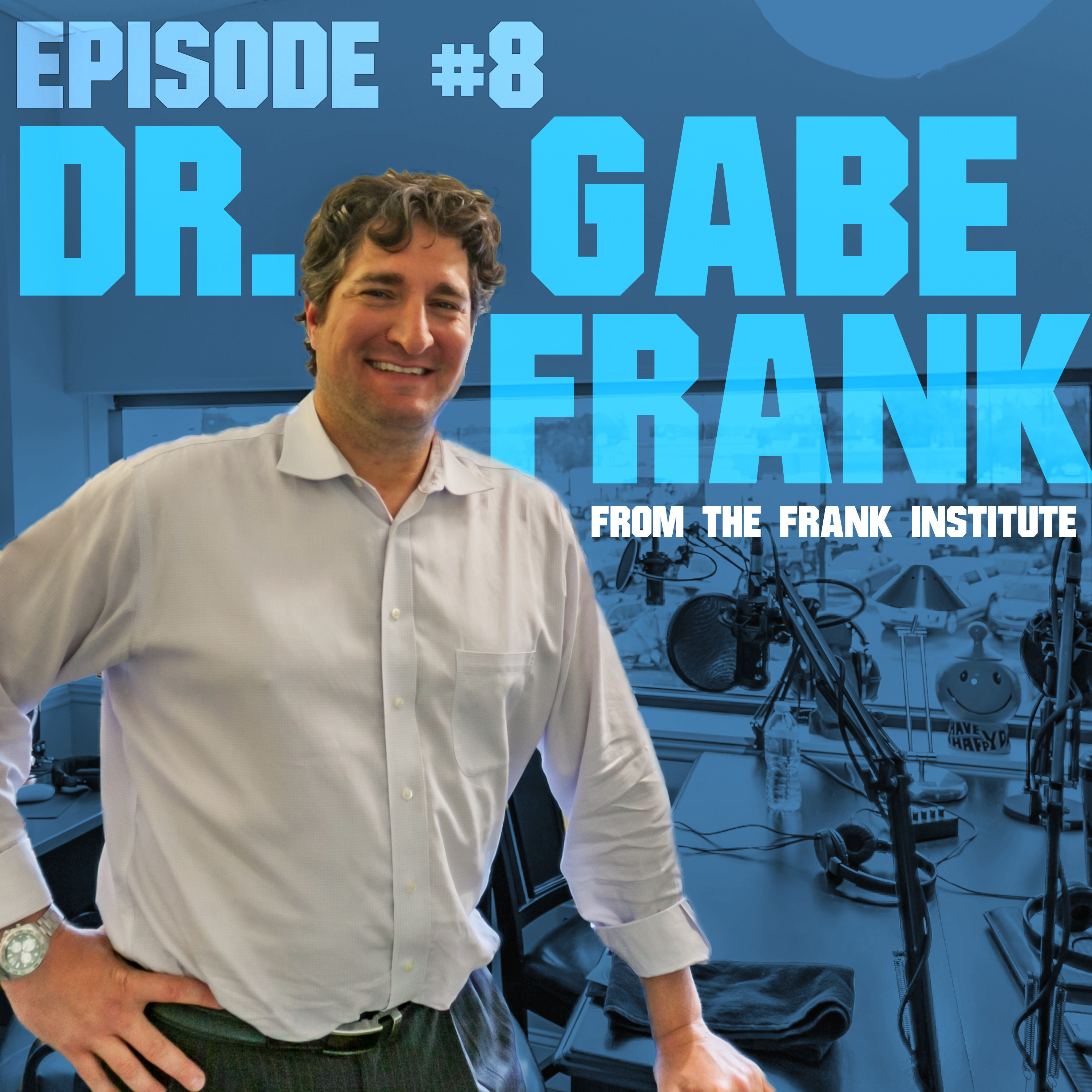 EP008: Dr. Gabe Frank