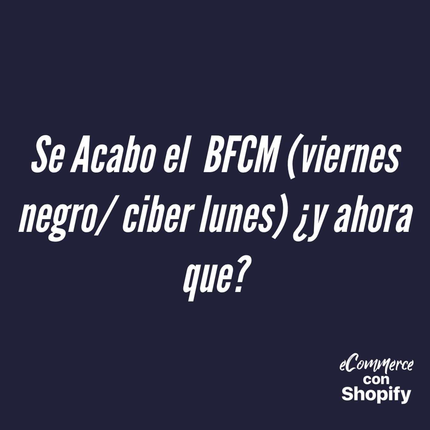 Se acabo el BFCM (viernes negro/ciber lunes) ¿y ahora que?