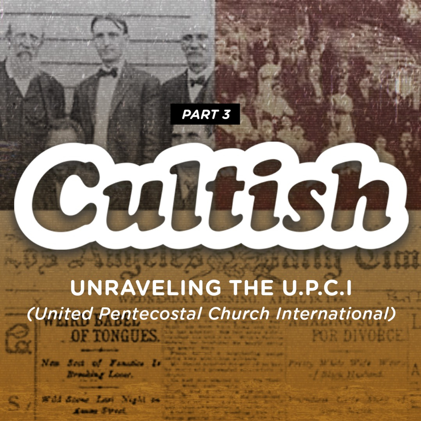 Part 3: Unraveling the (U.P.C.I United Pentecostal Church International)