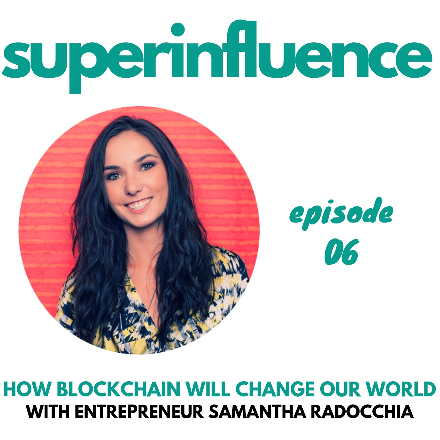 How Blockchain Will Change Our World with Entrepreneur Samantha Radocchia