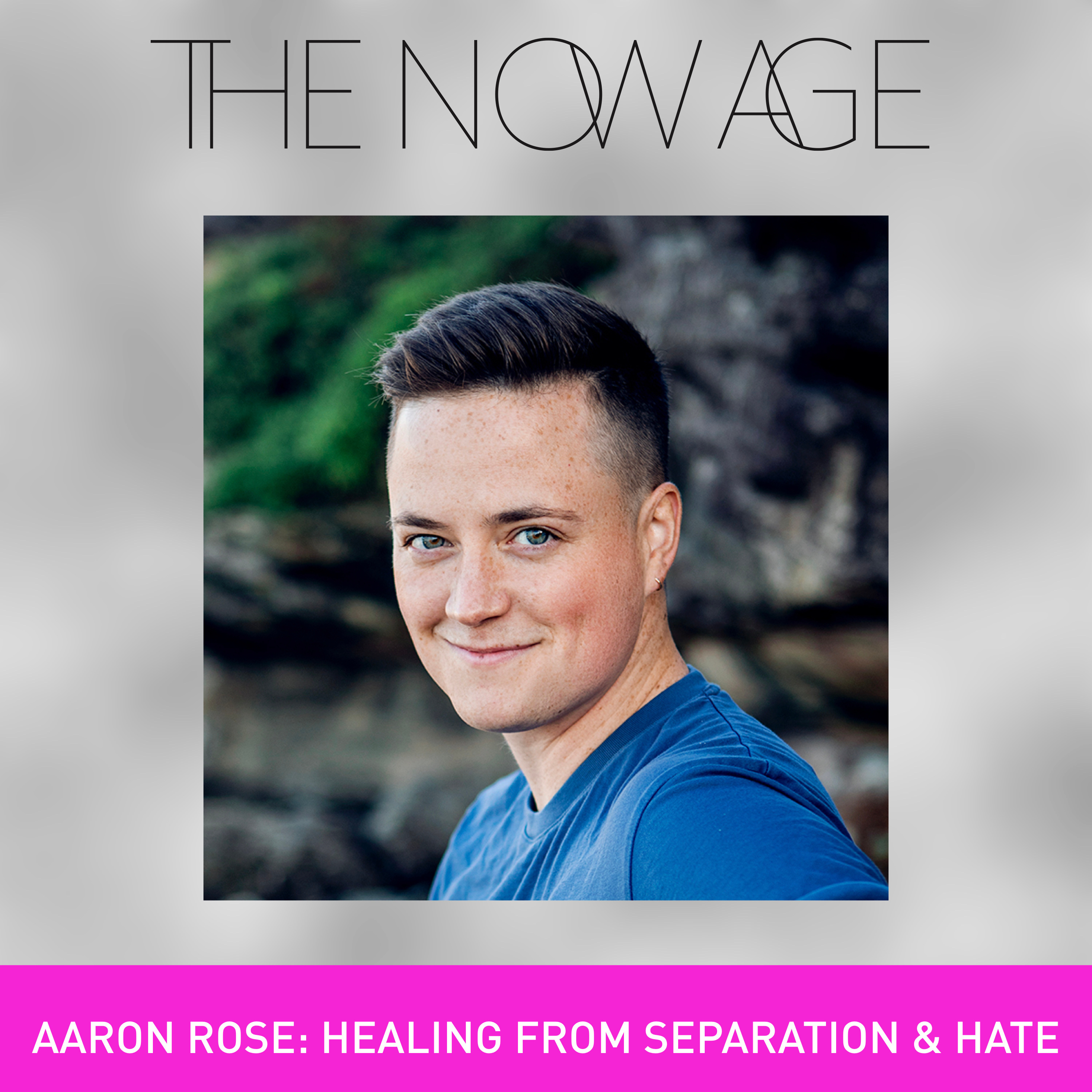 Healing From Separation & Hate with Aaron Rose