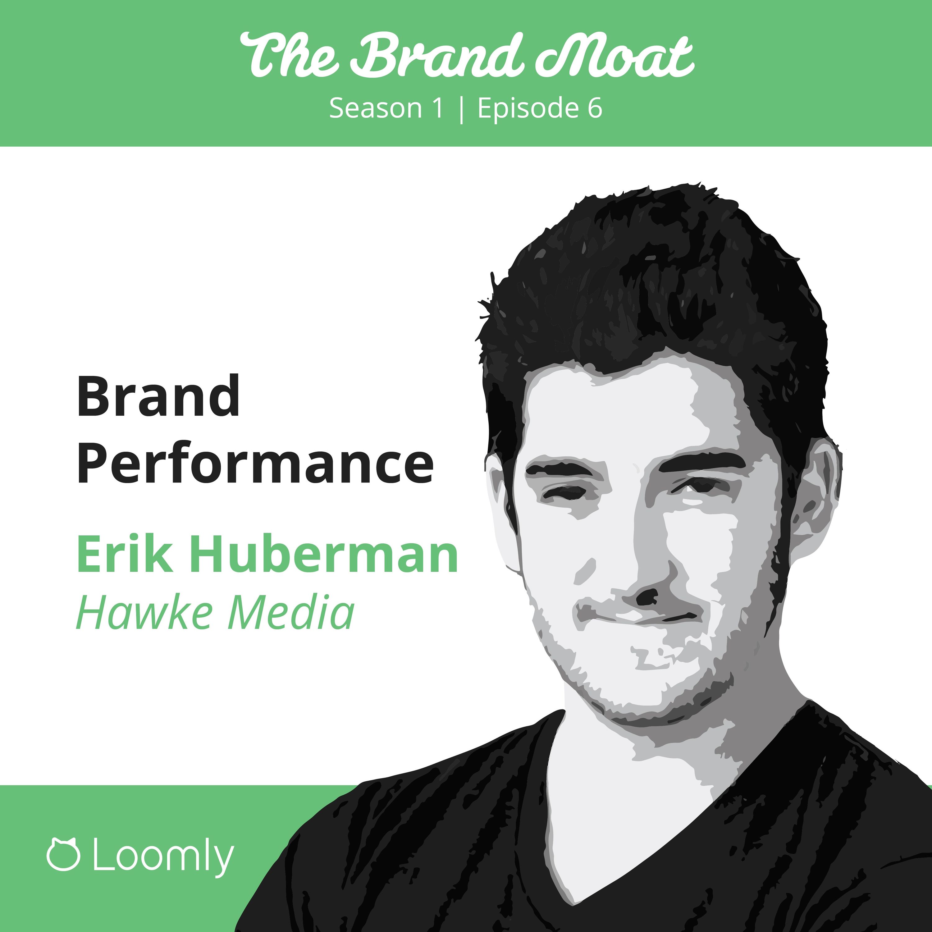 Brand Performance with Erik Huberman