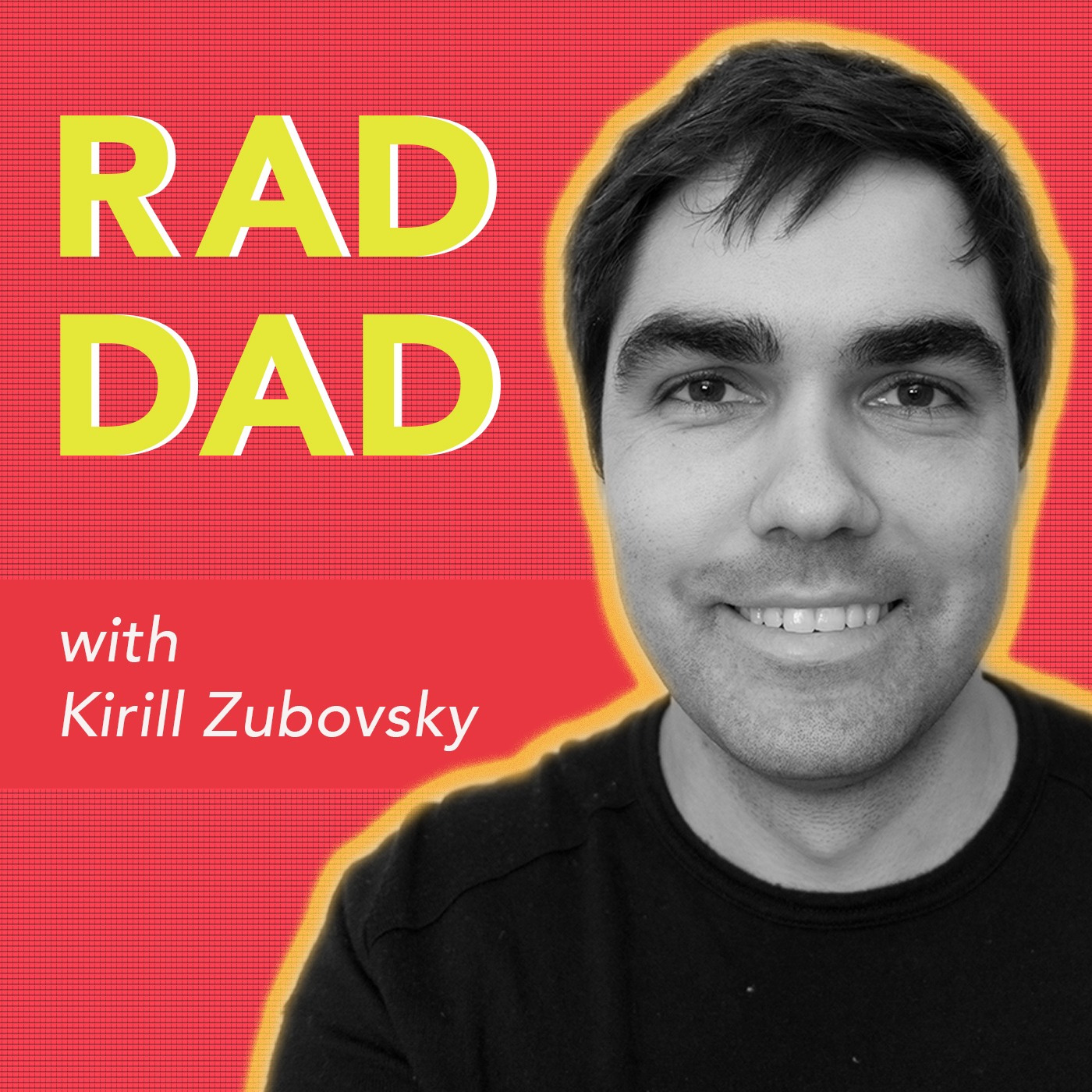 Rad Dad, hosted by Kirill Zubovsky