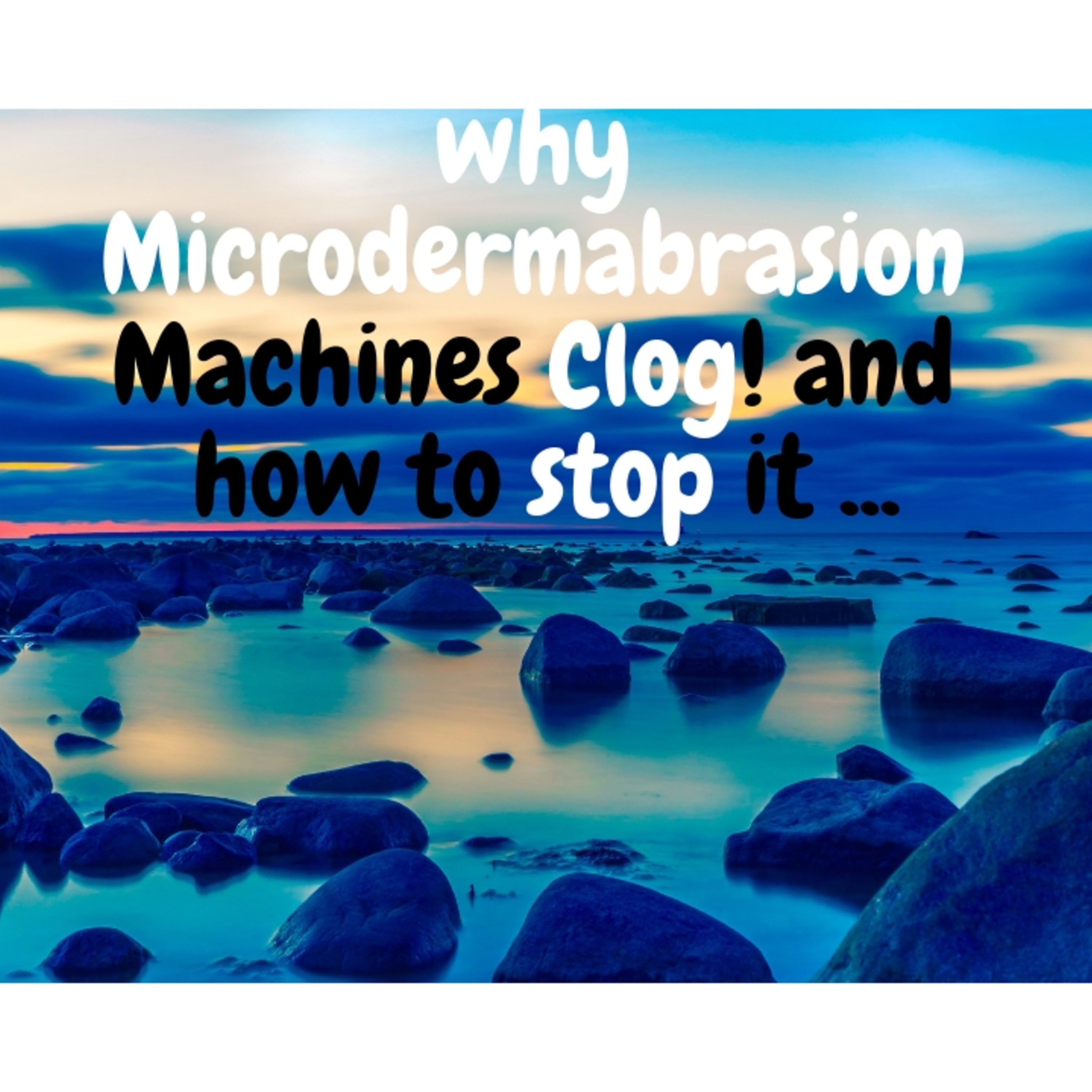 Episode 5 Why Microdermabrasion machines Clog