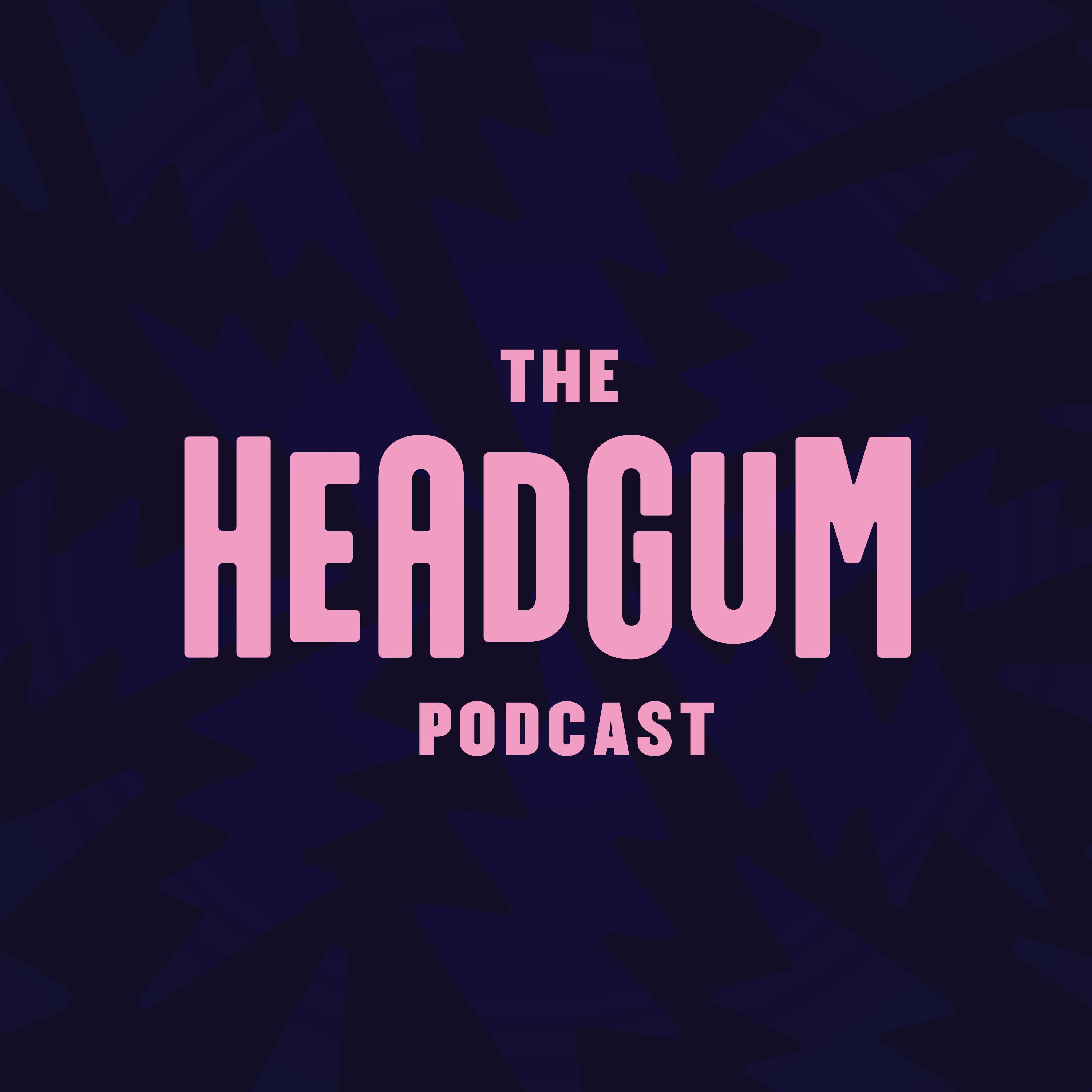 1: This is The Headgum Podcast