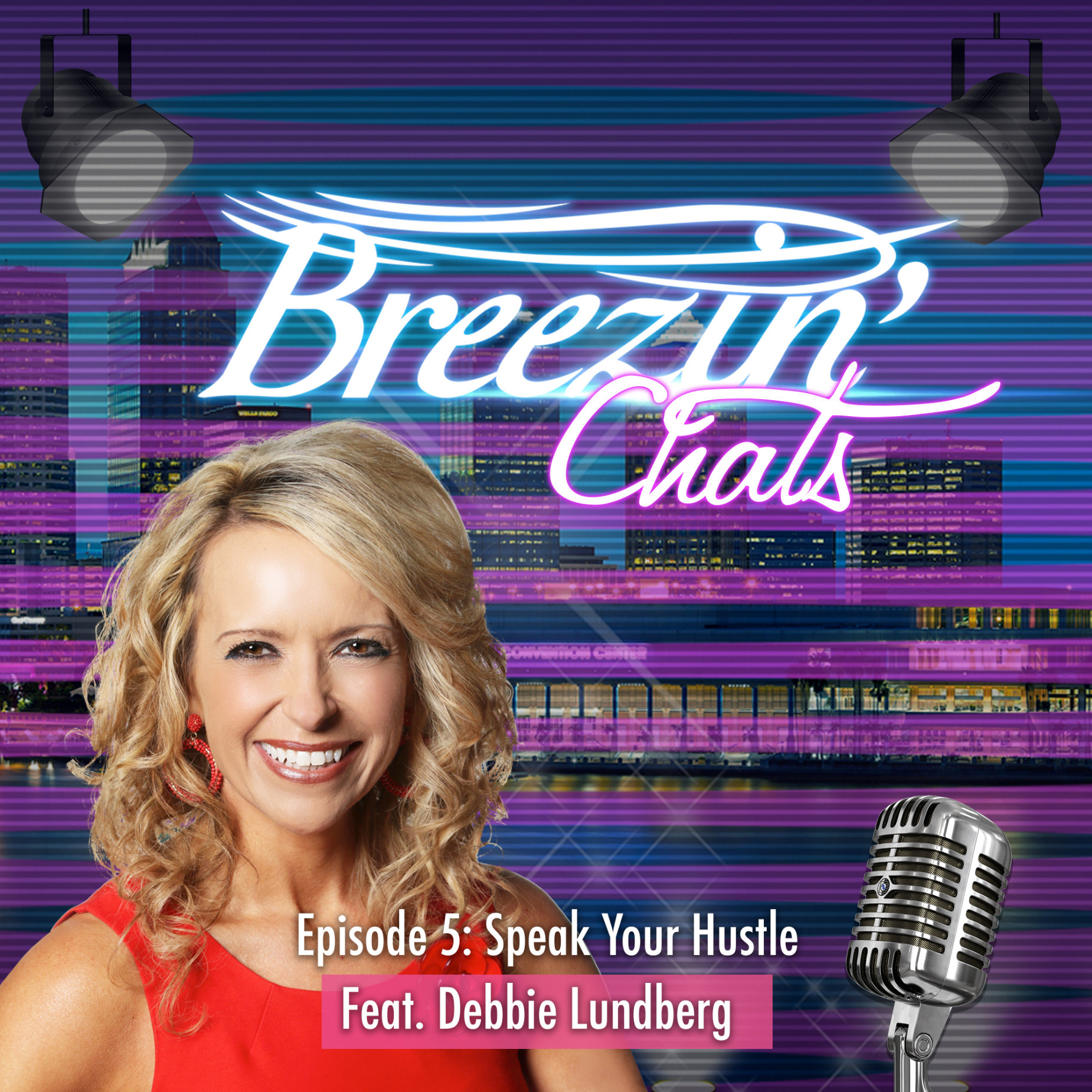 Episode 5: Speak Your Hustle (Feat. Debbie Lundberg)