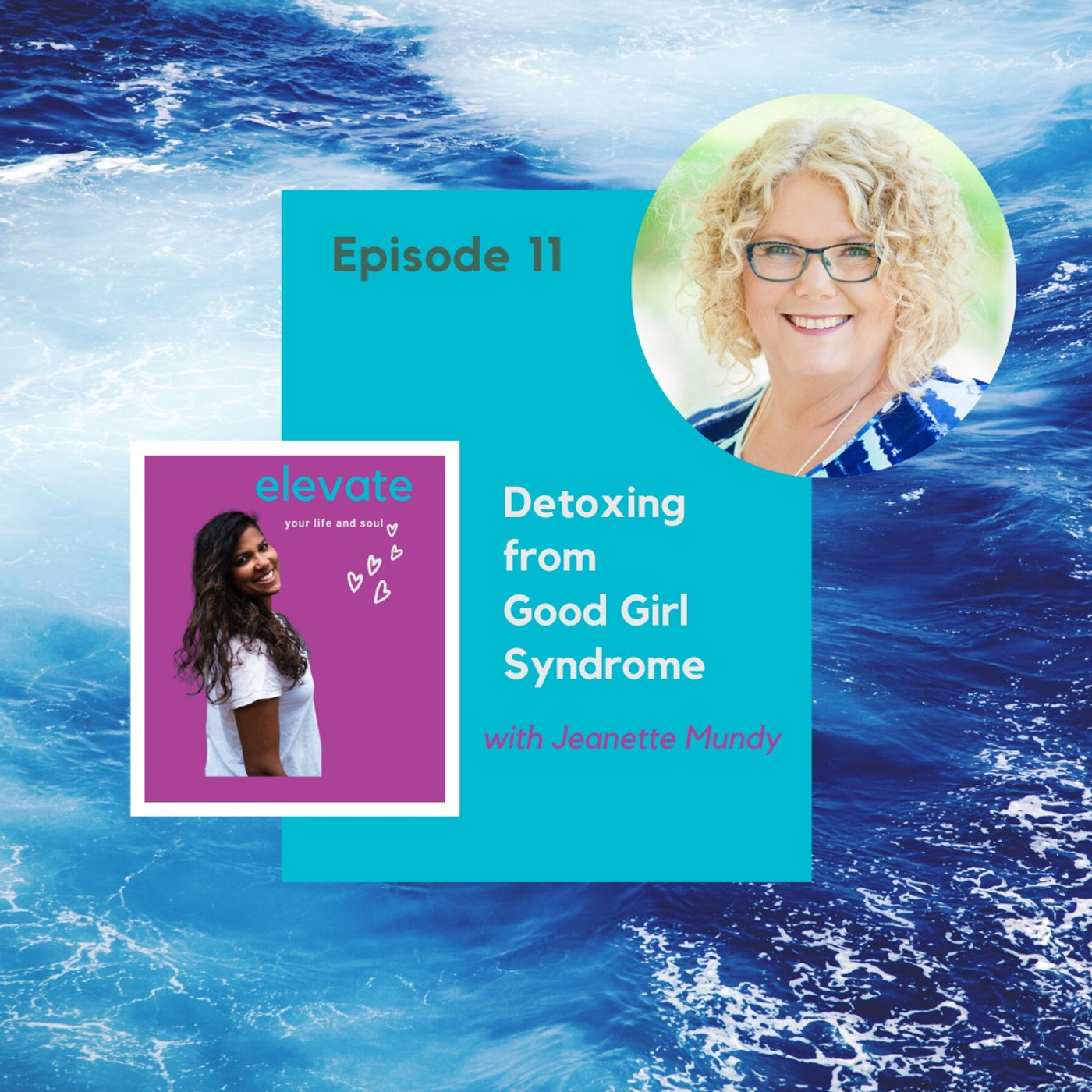 #11 - Detoxing from Good Girl Syndrome with Jeanette Mundy