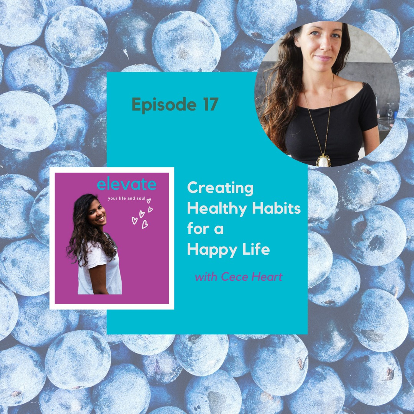 #17 - Creating Healthy Habits for a Happy life with Cece Heart