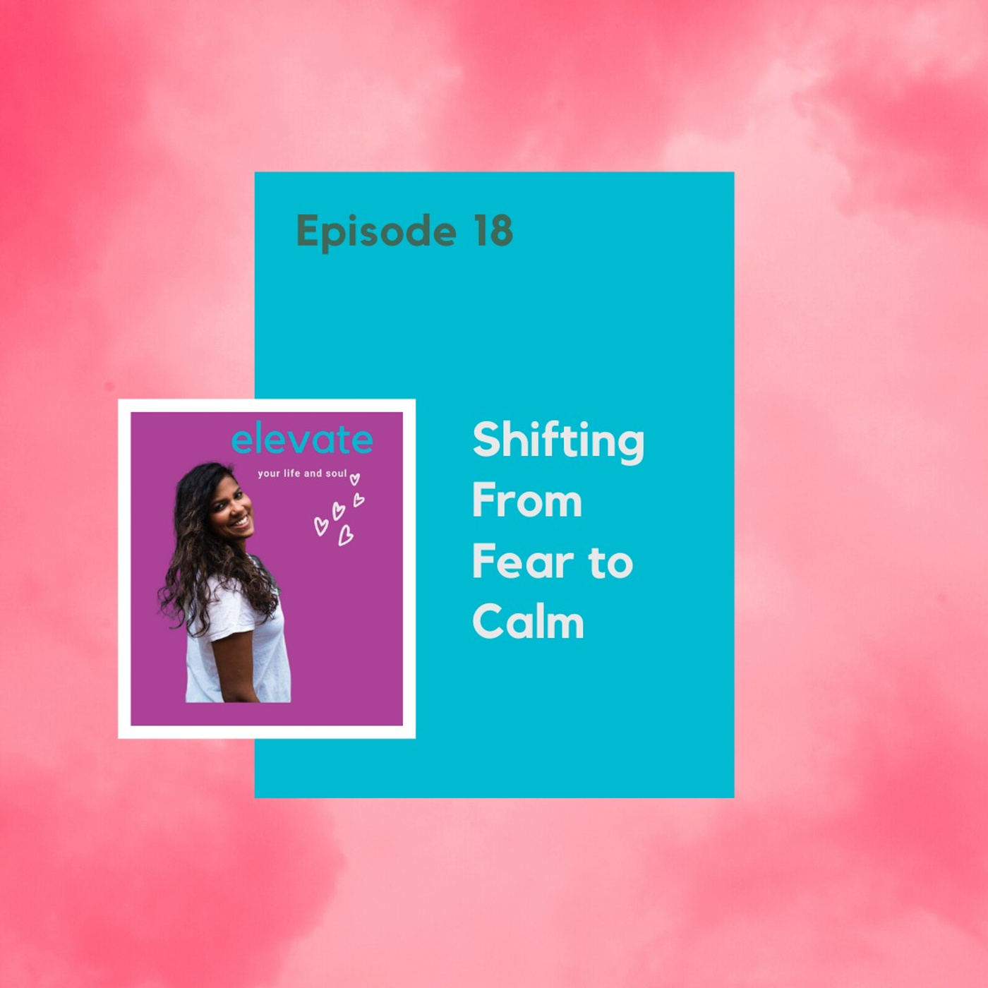 #18 - Shifting From Fear to Calm