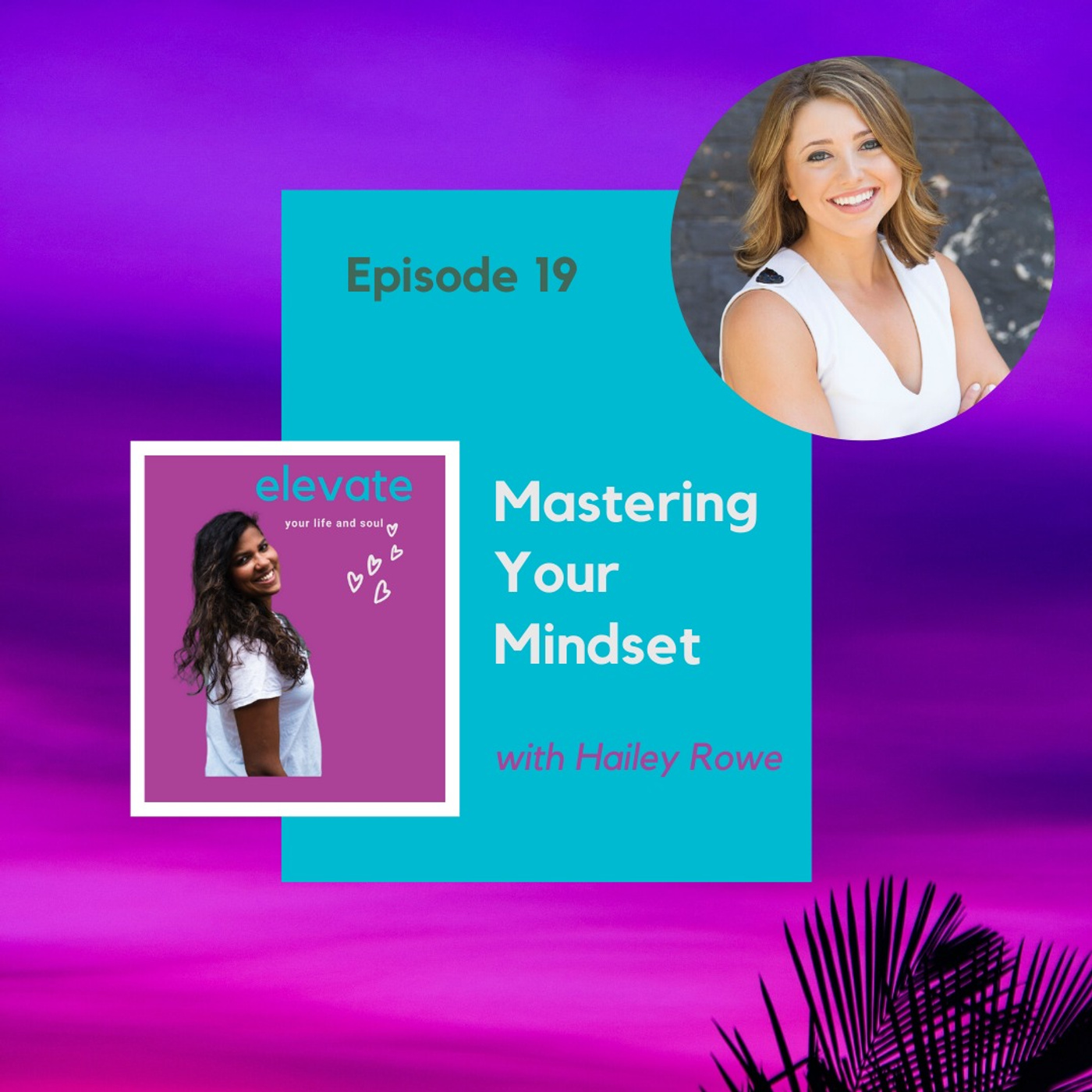 #19 - Mastering Your Mindset with Hailey Rowe