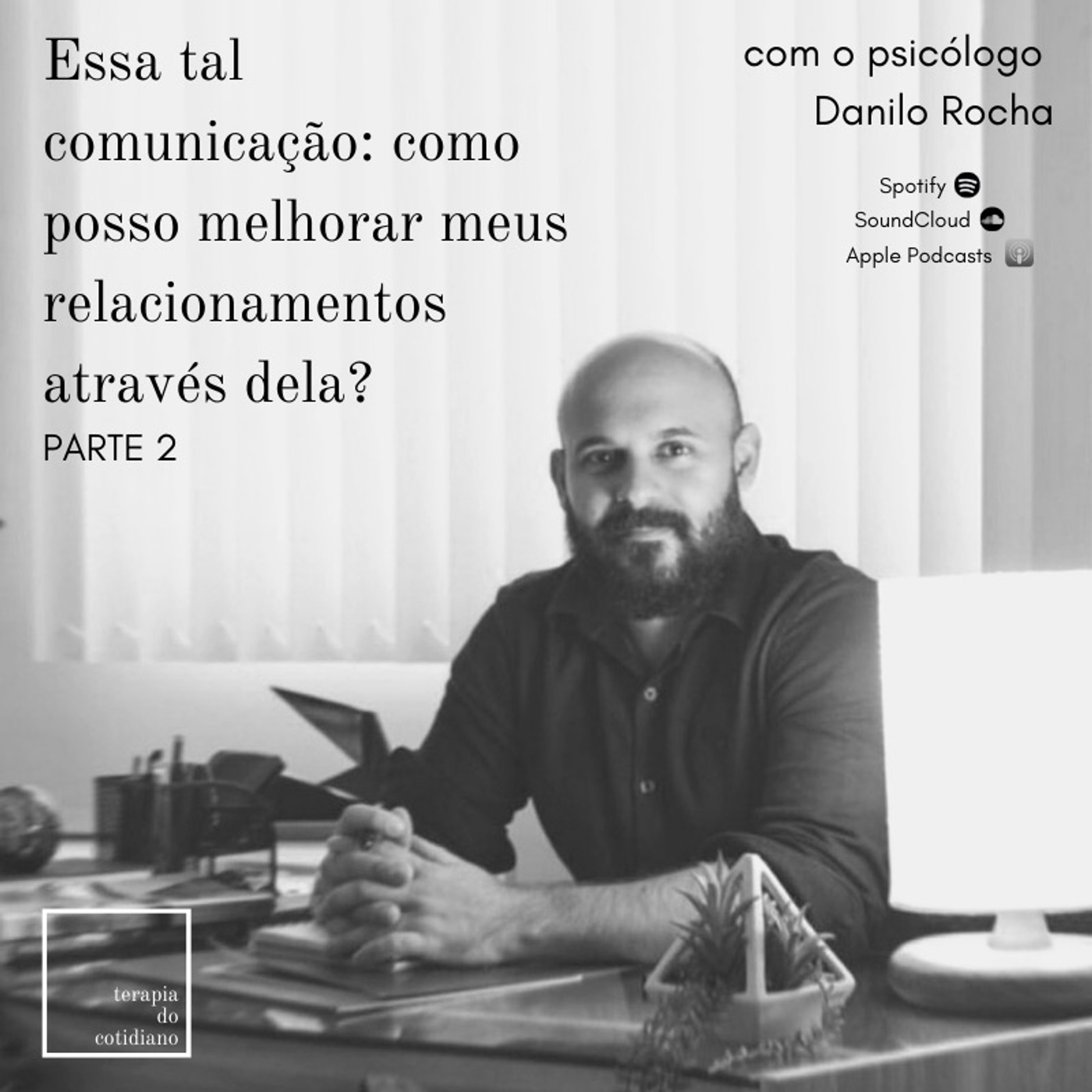 Essa tal comunicação: como posso melhorar meus relacionamentos através dela? Parte 2 #16 Essa tal comunicação: como posso melhorar meus relacionamentos através dela? Parte 2 #16