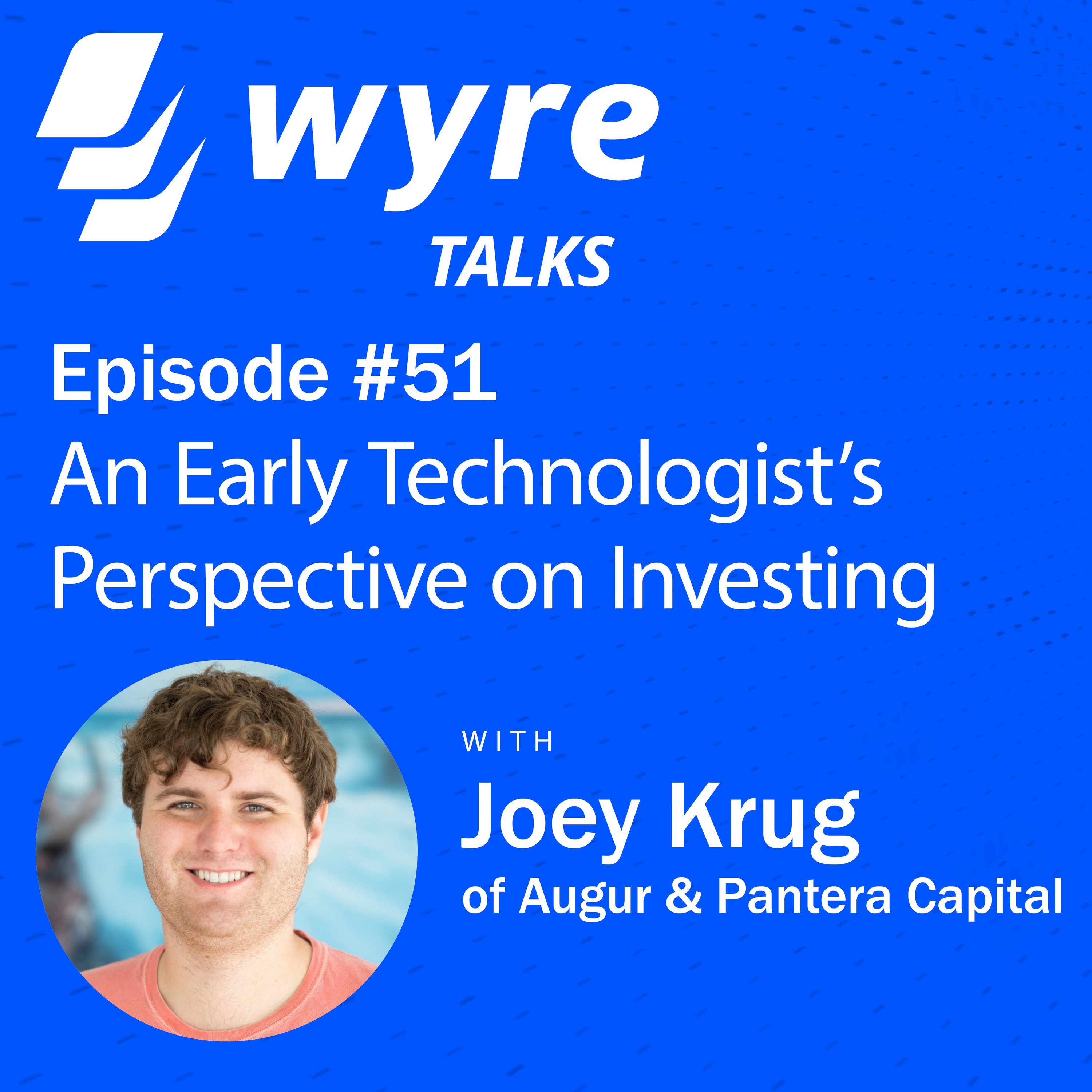 Ep 51, An Early Technologist’s Perspective on Investing —with Joey Krug of Augur & Pantera Capital