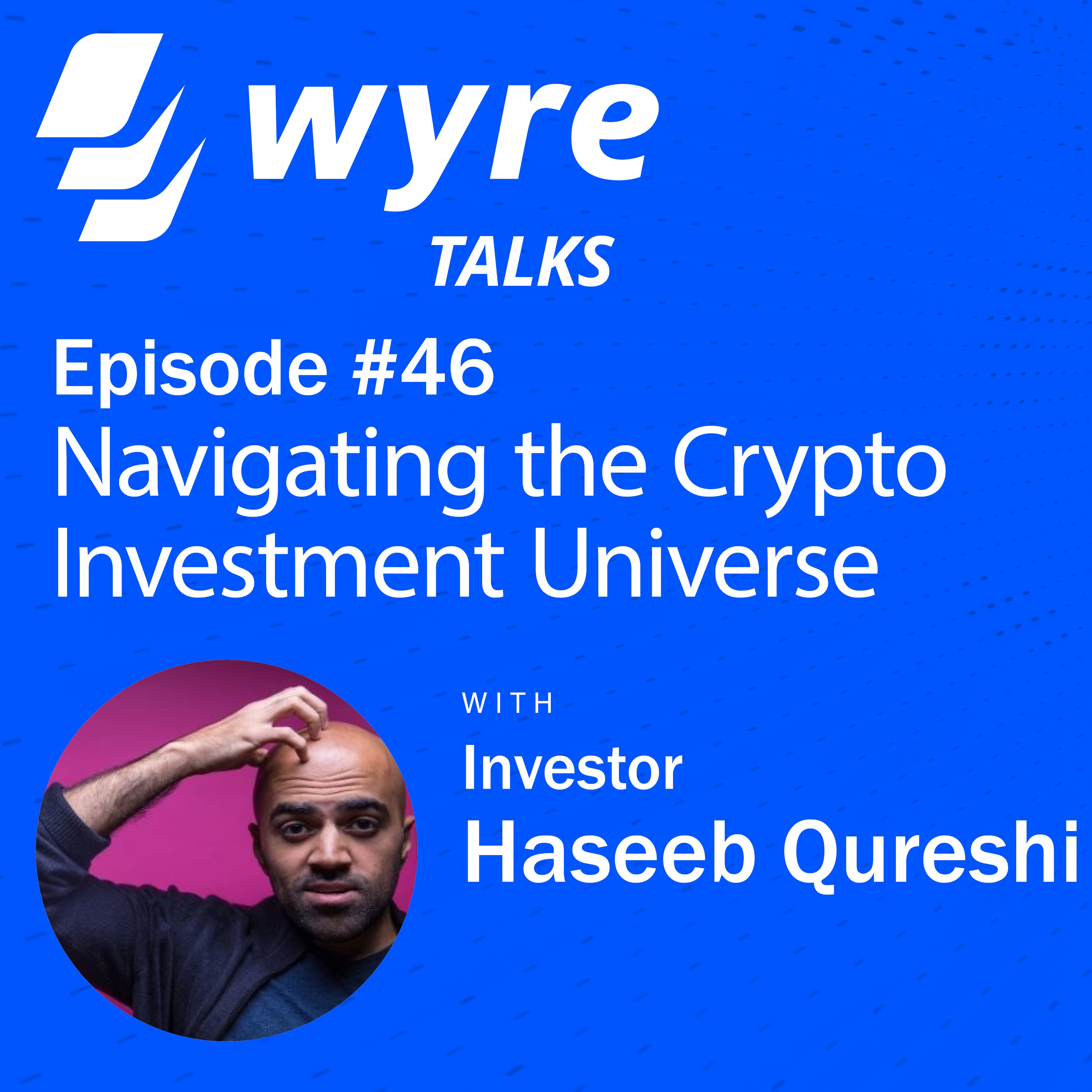 Ep 46, Navigating the Crypto Investment Universe with Investor, Haseeb Qureshi