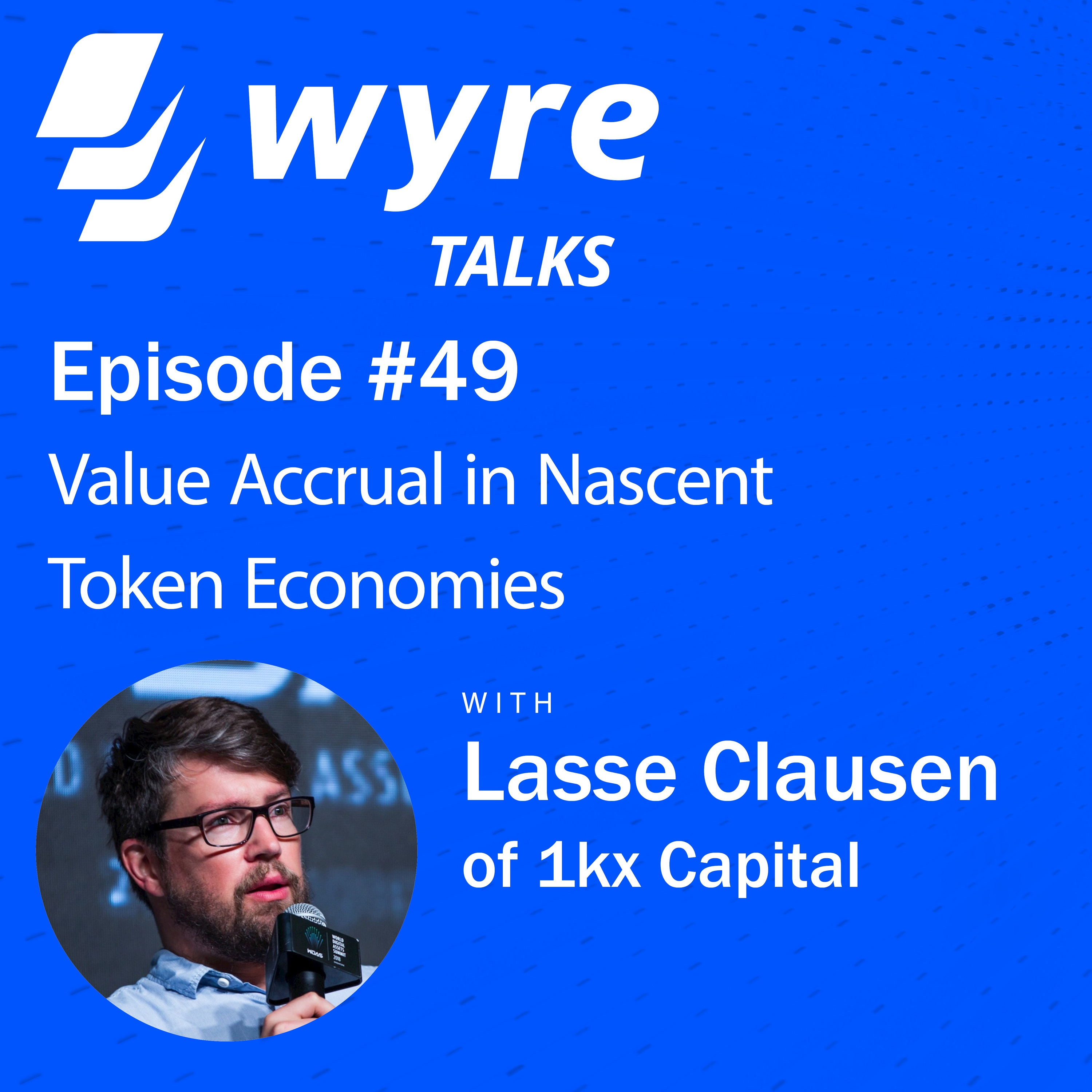 Ep 49, Value Accrual in Nascent Token Economies — with Lasse Clausen of 1kx Capital