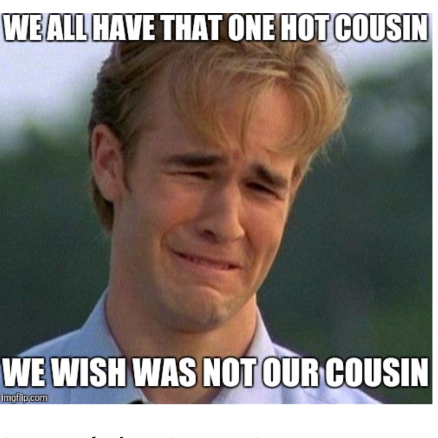 Don't Date Your Cousin