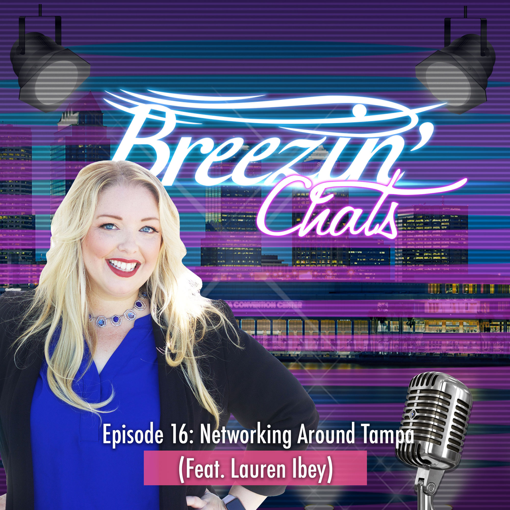 Breezin’ Chats Episode 16: Networking Around Tampa (Feat. Lauren Ibey) episode artwork