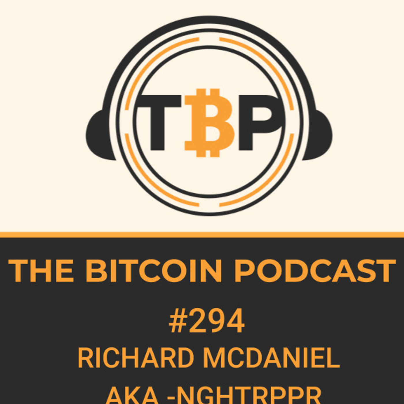 The Bitcoin Podcast #294-Richard McDaniel aka NghtRppr