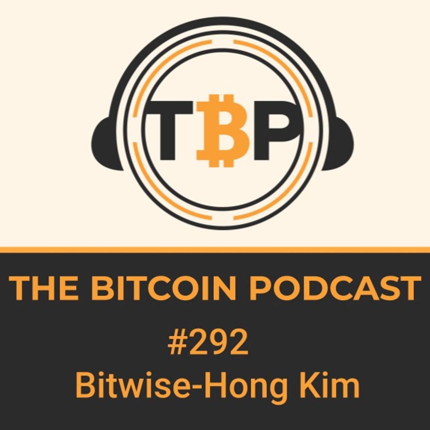 The Bitcoin Podcast #292- Bitwise- Hong Kim