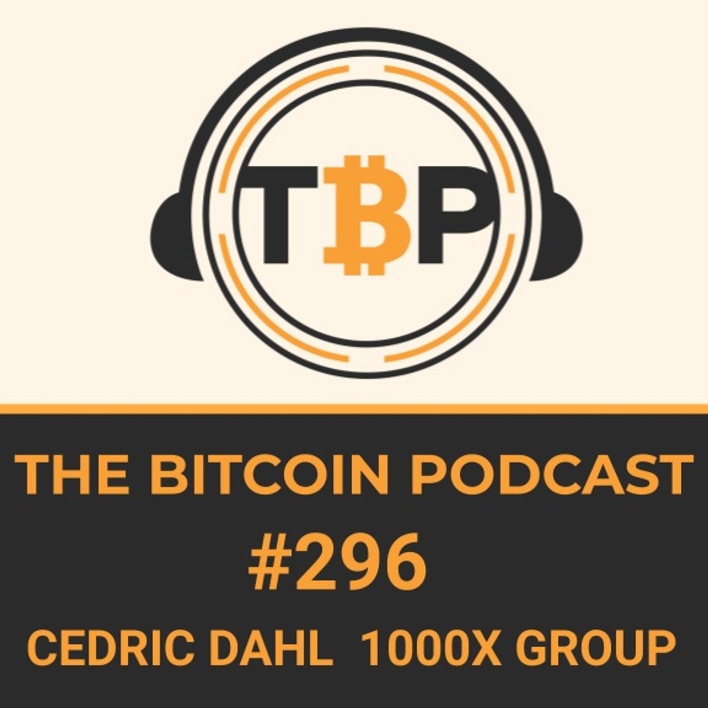 The Bitcoin Podcast #296-Cedric Dahl-1000XGroup