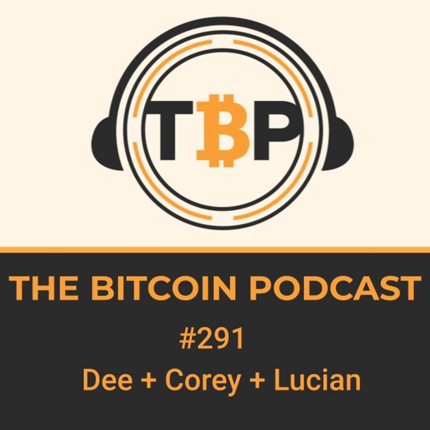 The Bitcoin Podcast #291- Dee + Corey + Lucian
