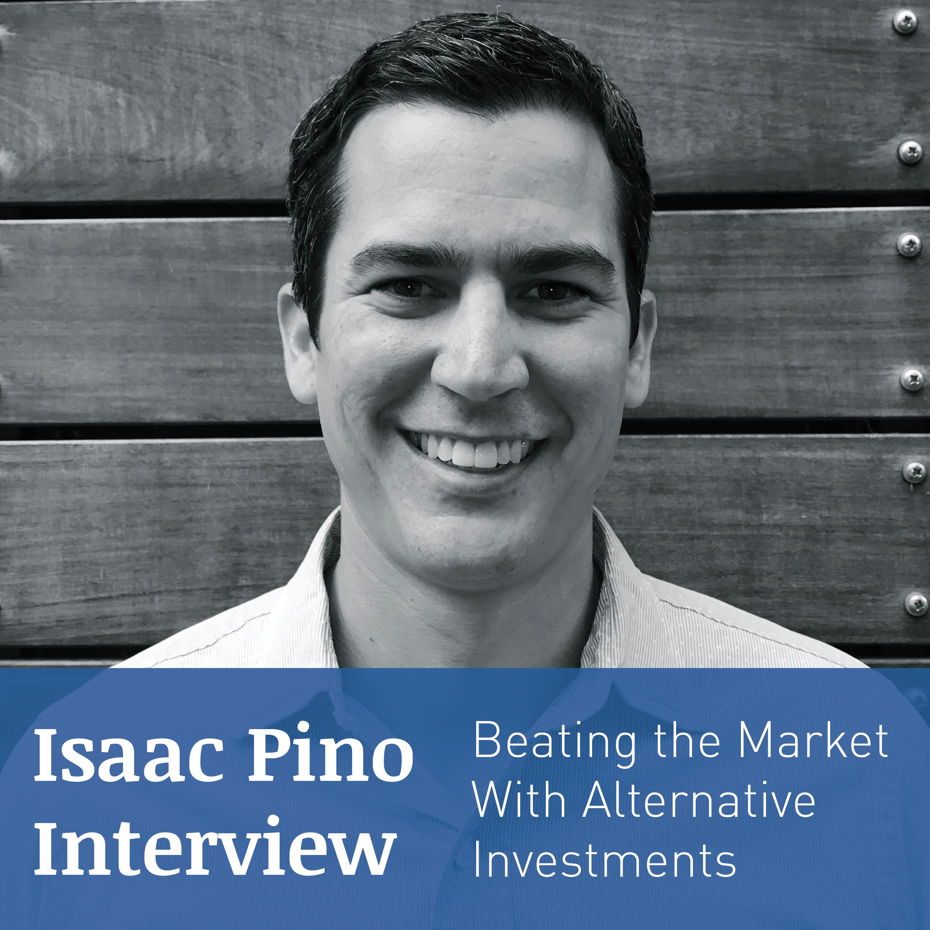 ISAAC PINO INTERVIEW – Beating the Market With Alternative Investments