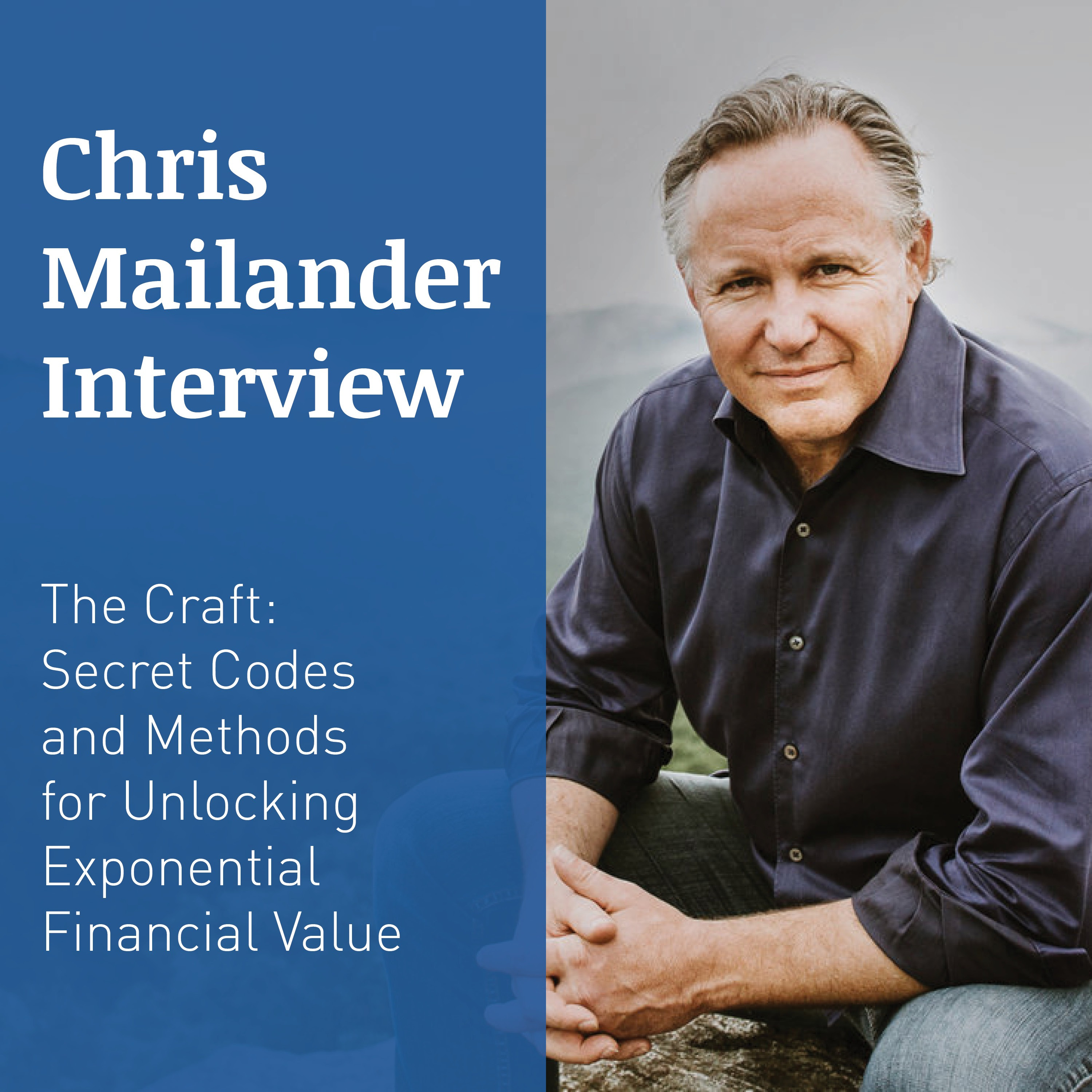 CHRIS MAILANDER INTERVIEW – The Craft: Secret Codes and Methods for Unlocking Exponential Financial Value