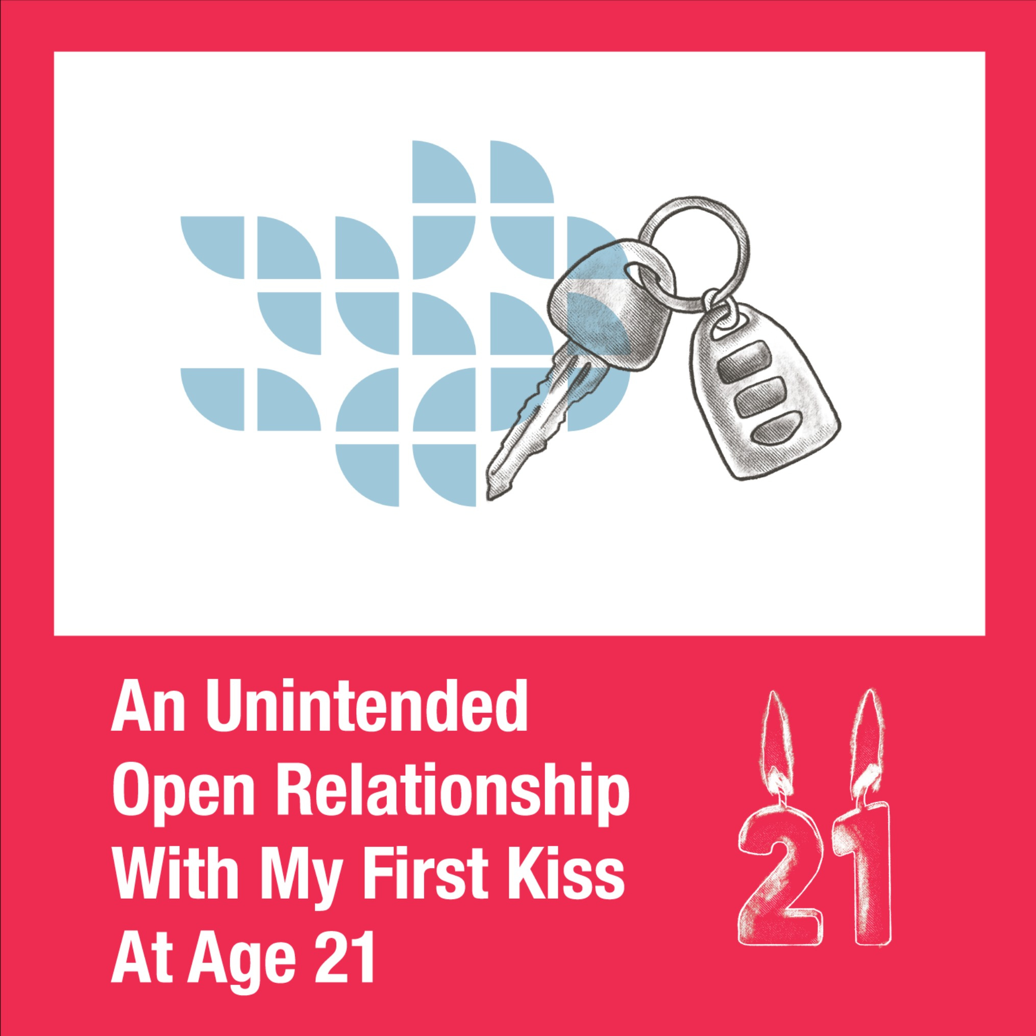 An unintended open relationship with my first kiss at age twenty one