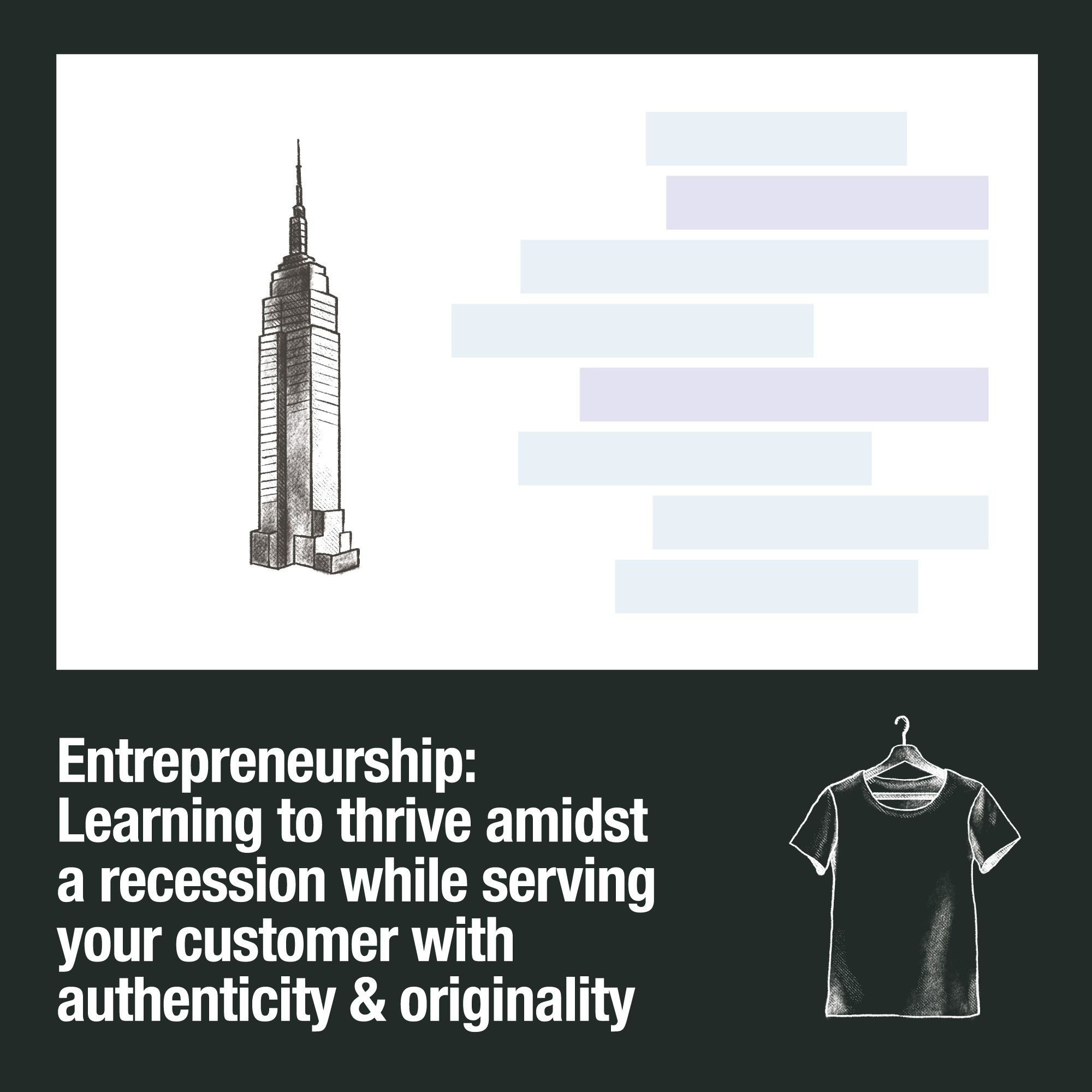 Entrepreneurship: Learning to thrive amidst a recession while serving  your customer with  authenticity & originality