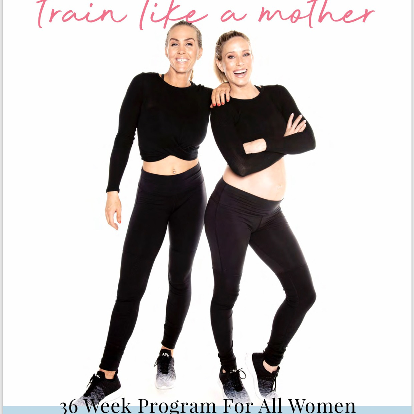Astrid Swan and Jenn Glysson - Lift for Life: Train Like A Mother