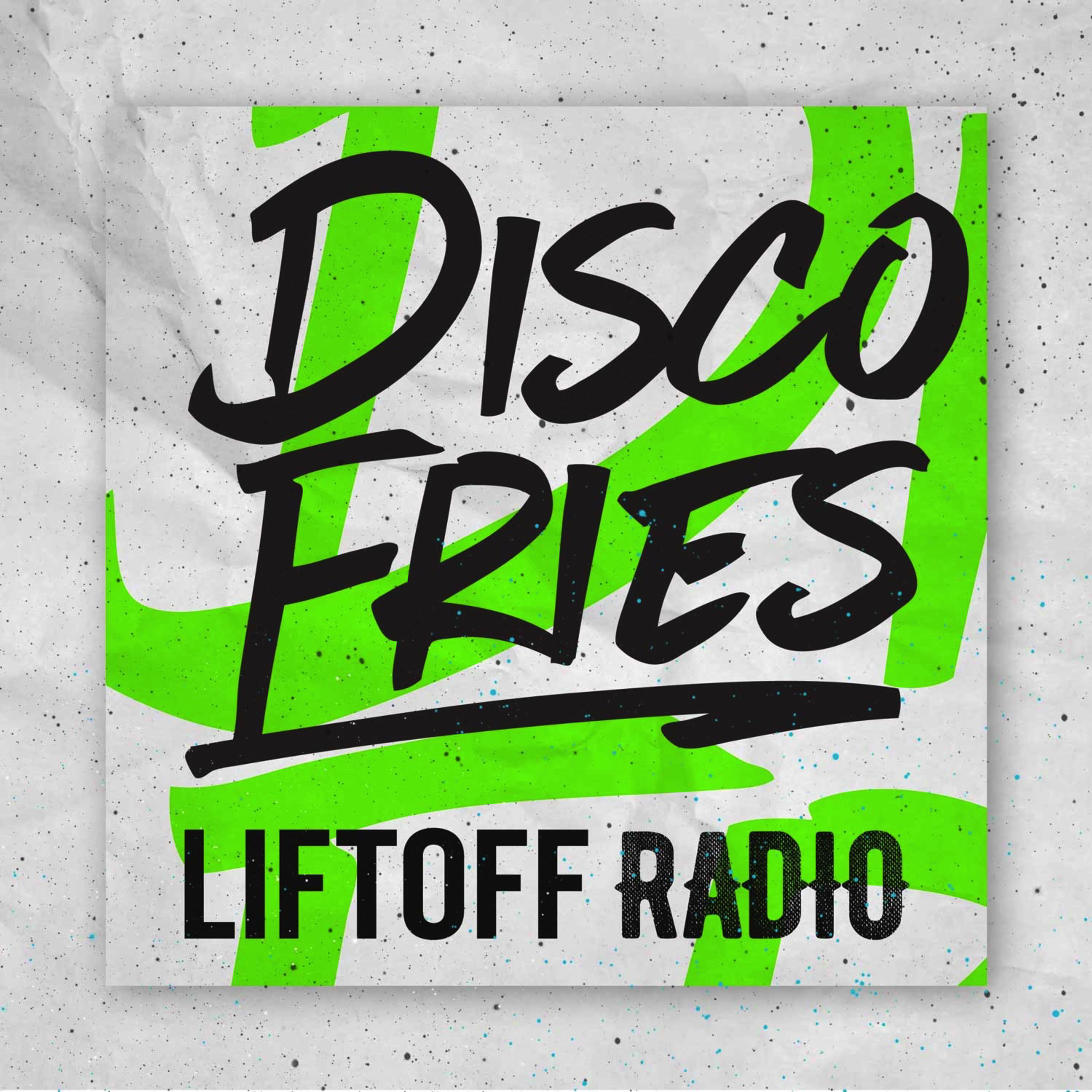 Disco Fries Liftoff Radio – 033