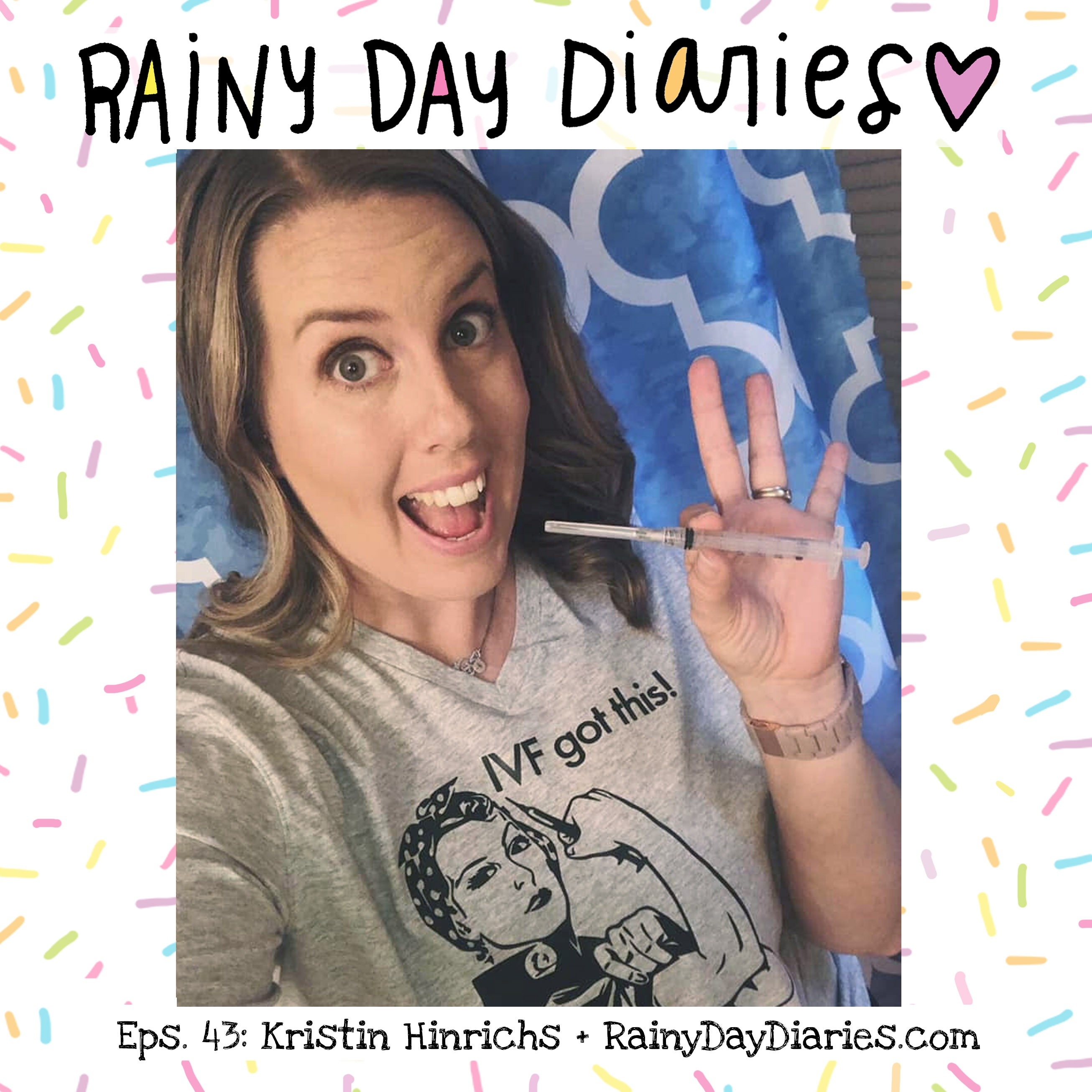 Eps. 43 - Lets Talk about Infertility!! (with Kristin Hinrichs!!)