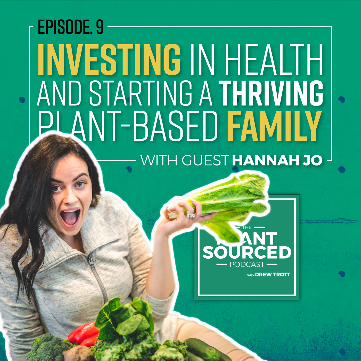 #09: Investing In Health and Starting a Thriving Plant-Based Family | Hannah Jo